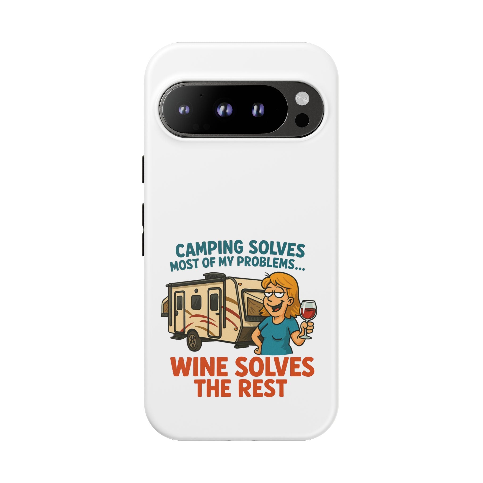 Tough Cases - Camping solves most of my problems...Wine solves the rest