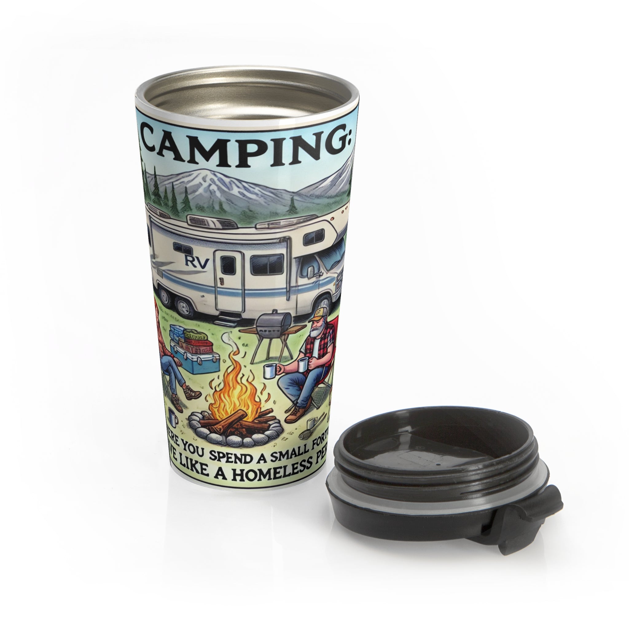 Travel Mug - Camping- Where you spend a small fortune to live like a homeless person