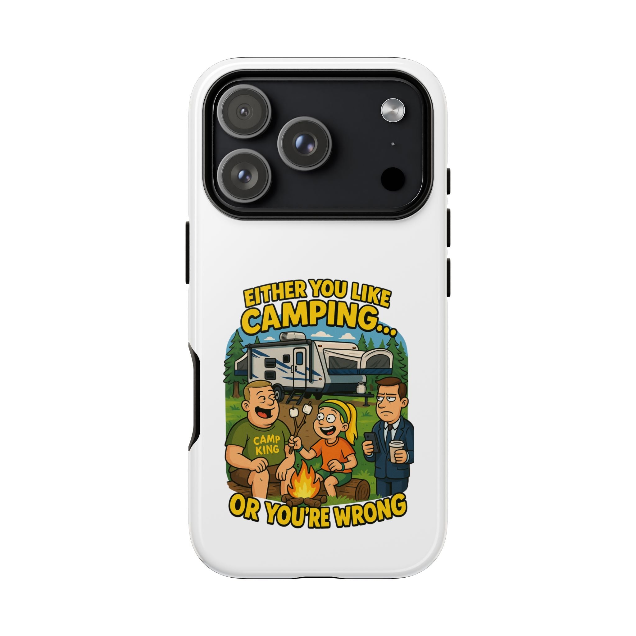 Camping Adventure Phone Case - "Either You Like Camping... Or You're Wrong"