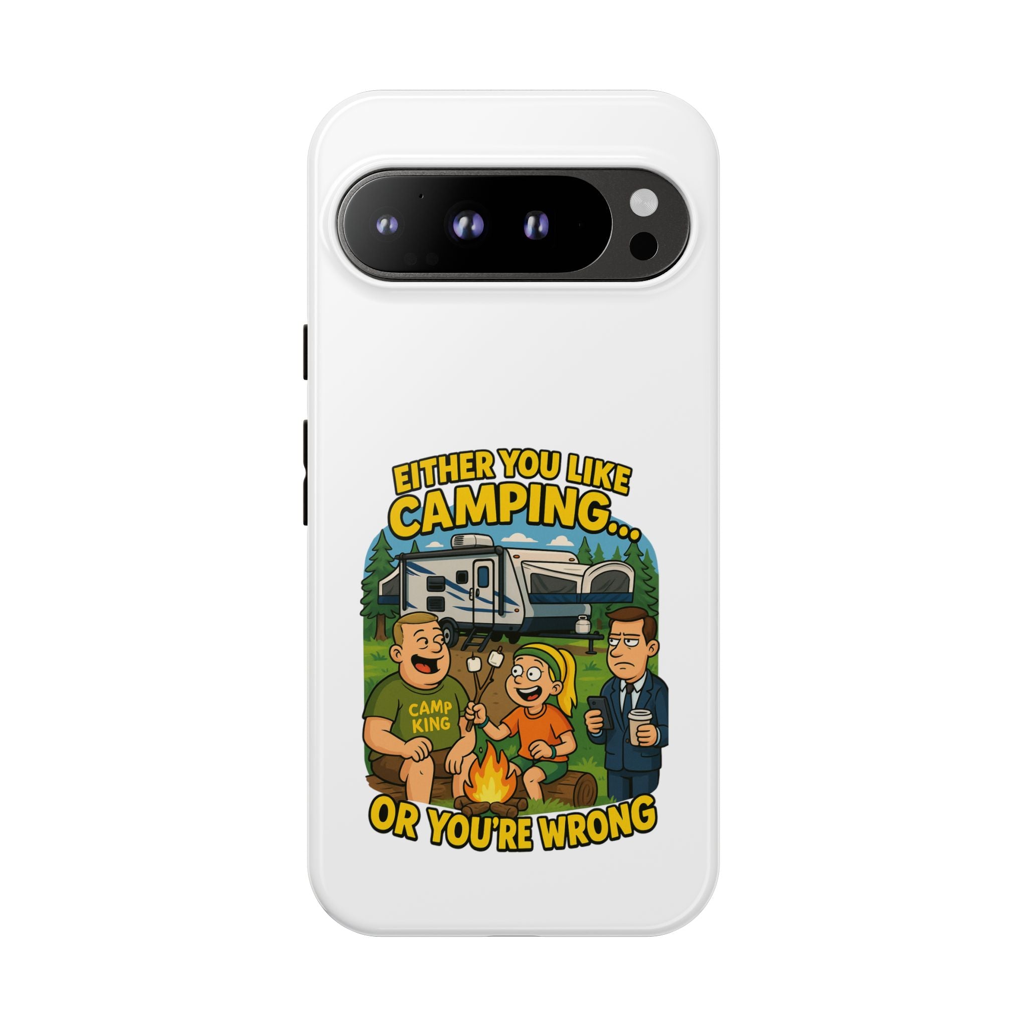 Camping Adventure Phone Case - "Either You Like Camping... Or You're Wrong"