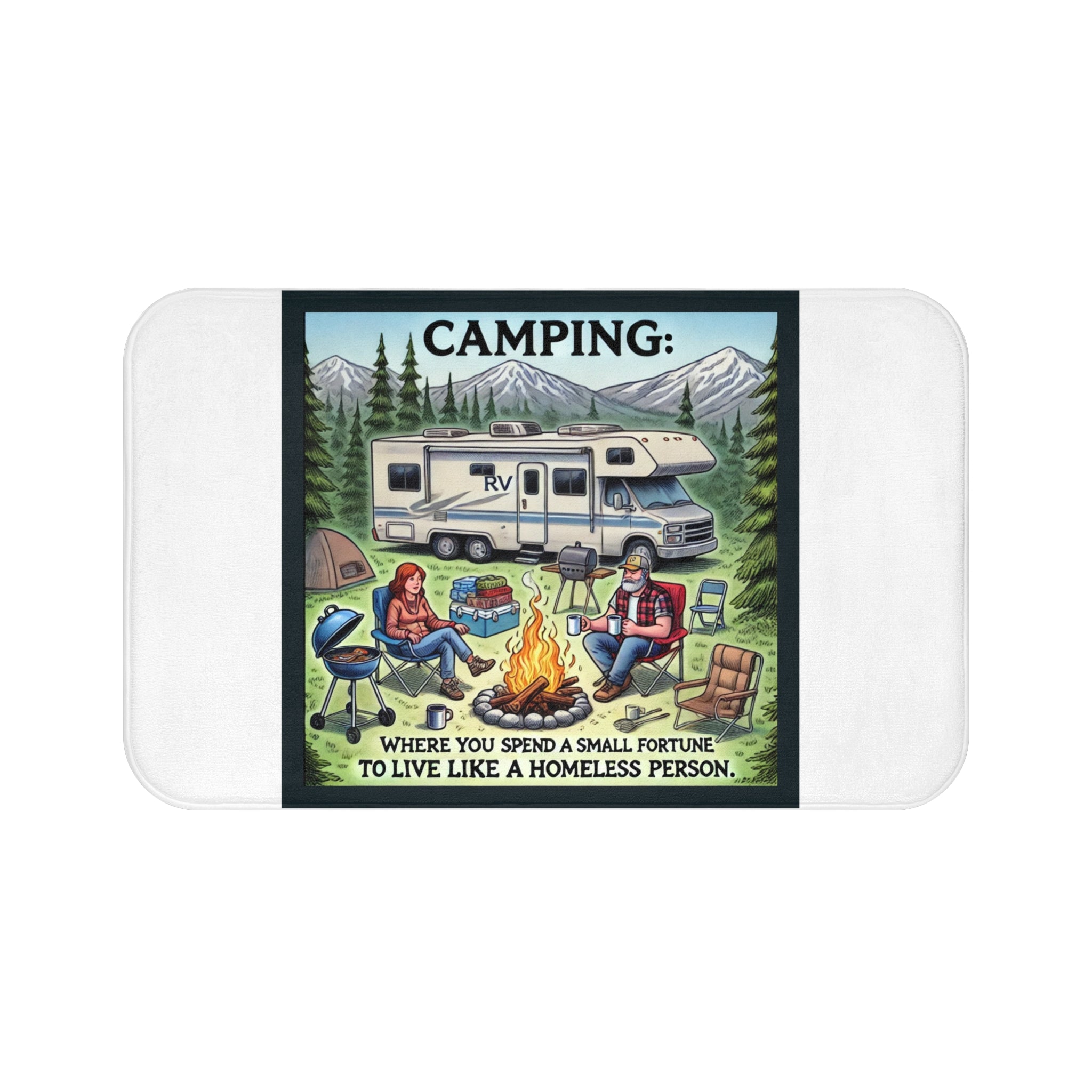 Bath Mat - Camping: Where you spend a small fortune to live like a homeless person