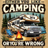 Camping Enthusiast Sweatshirt - Either you like camping…or you're Wrong