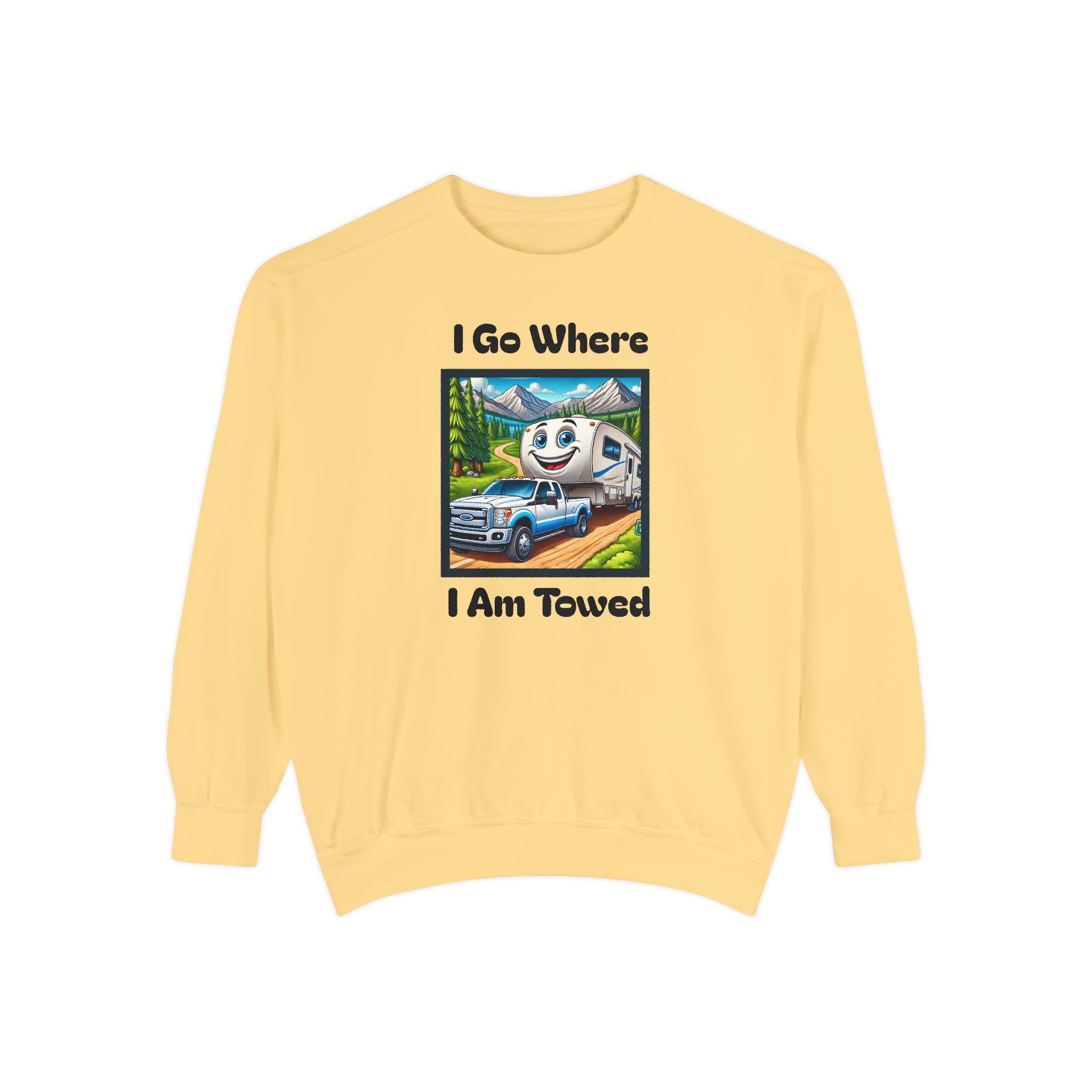 Garment-Dyed Sweatshirt - I Go Where I Am Towed