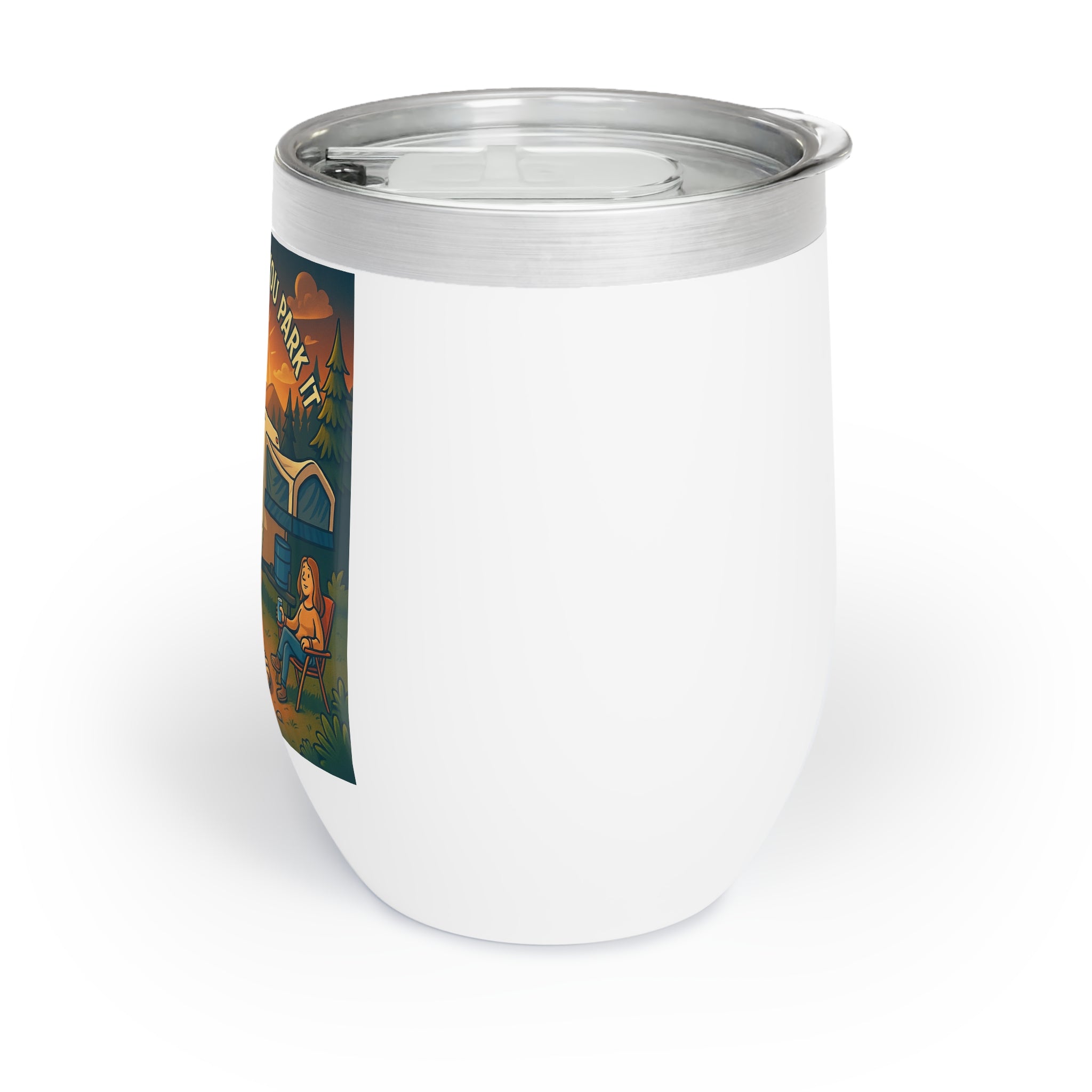 Chill Wine Tumbler - Home is where you park it