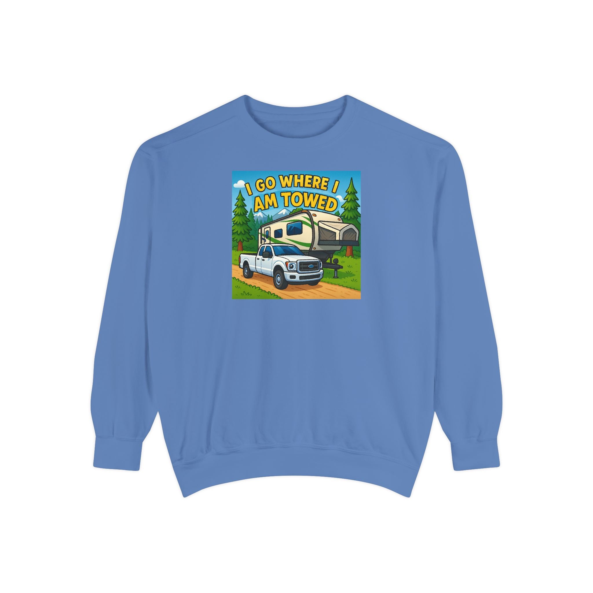 Unisex Garment-Dyed Sweatshirt - I go where I am towed