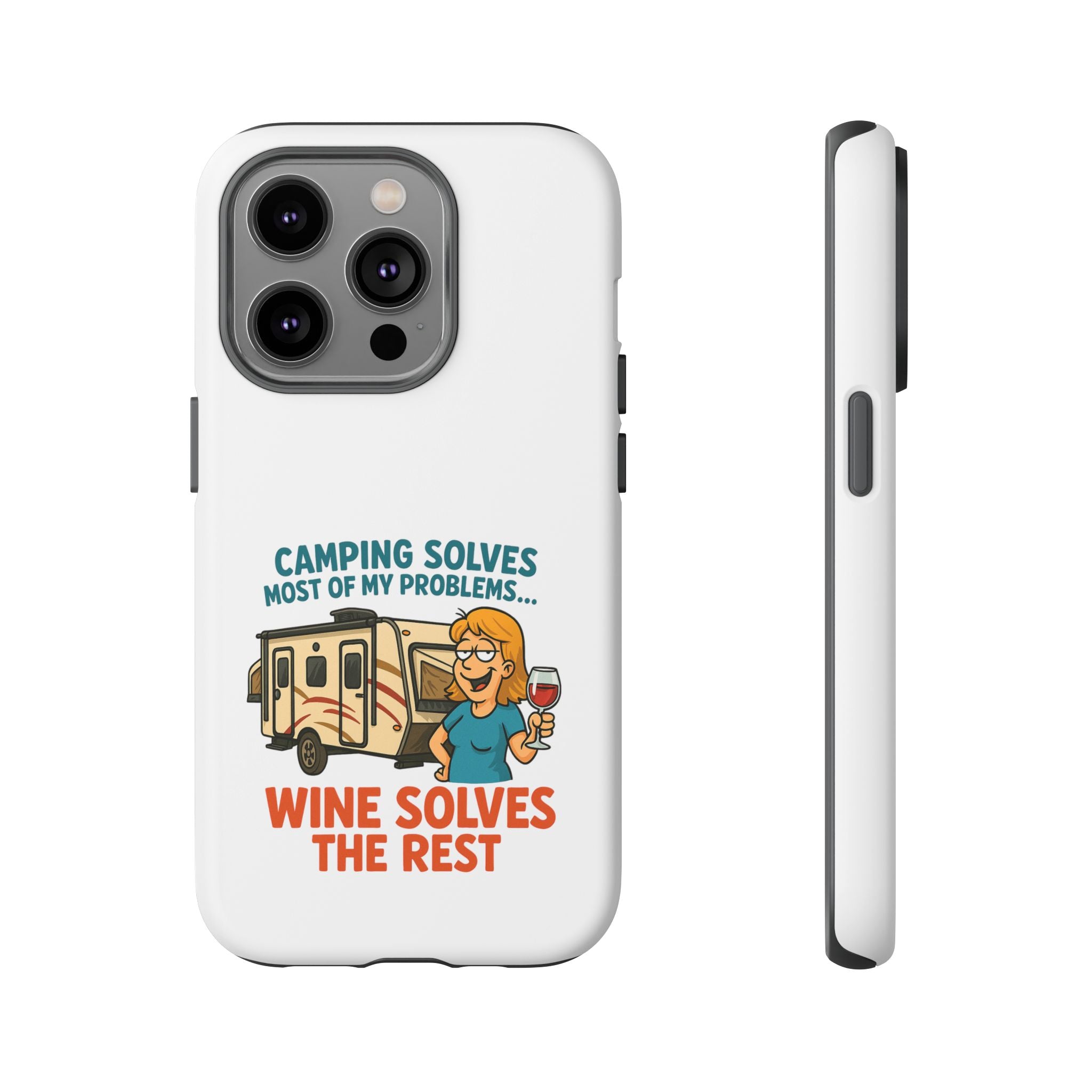 Tough Cases - Camping solves most of my problems...Wine solves the rest
