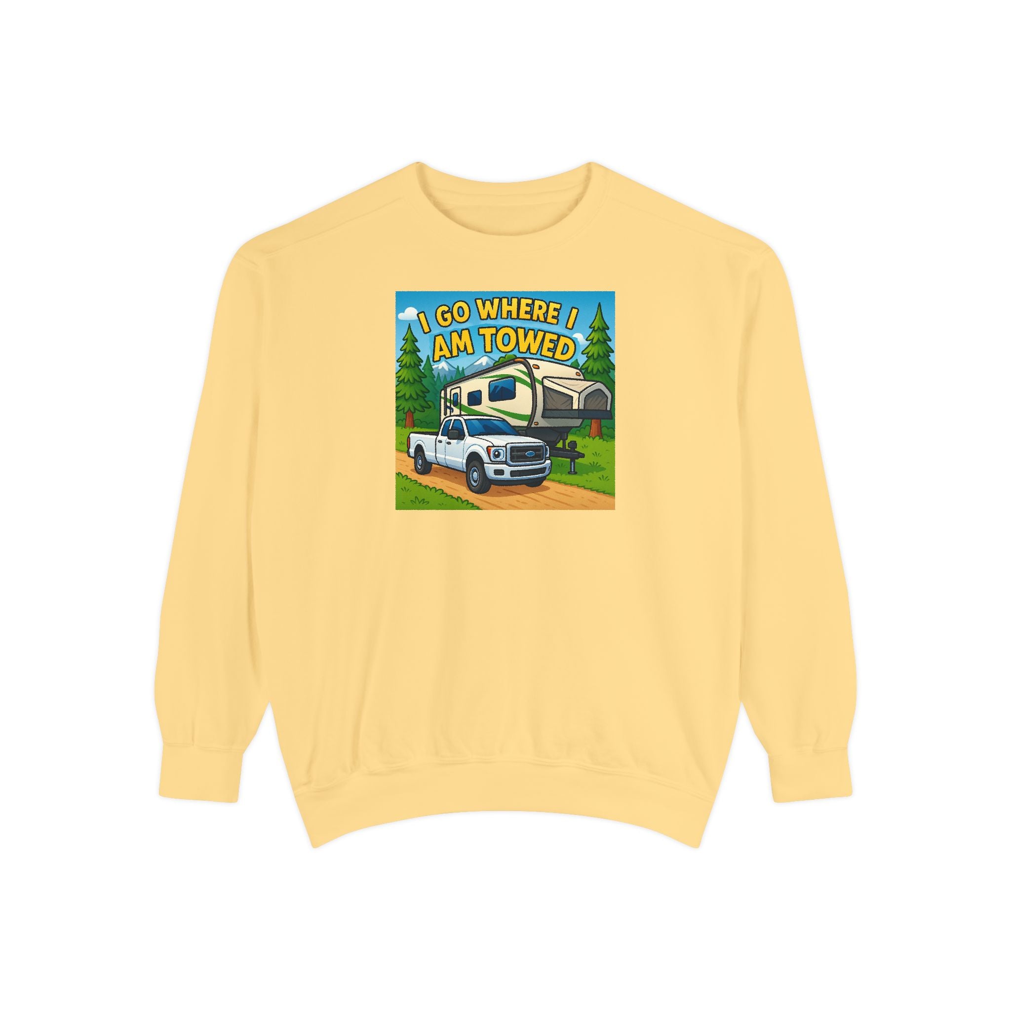 Unisex Garment-Dyed Sweatshirt - I go where I am towed