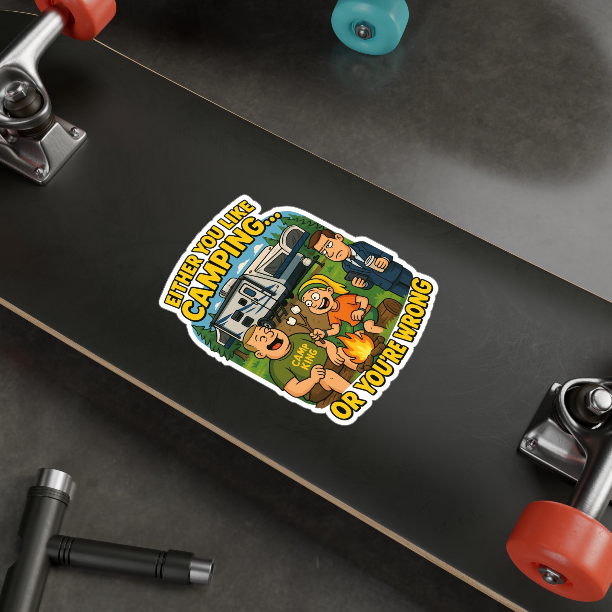 Camping Themed Kiss-Cut Vinyl Decal - 'Either You Like Camping... Or You’re Wrong'