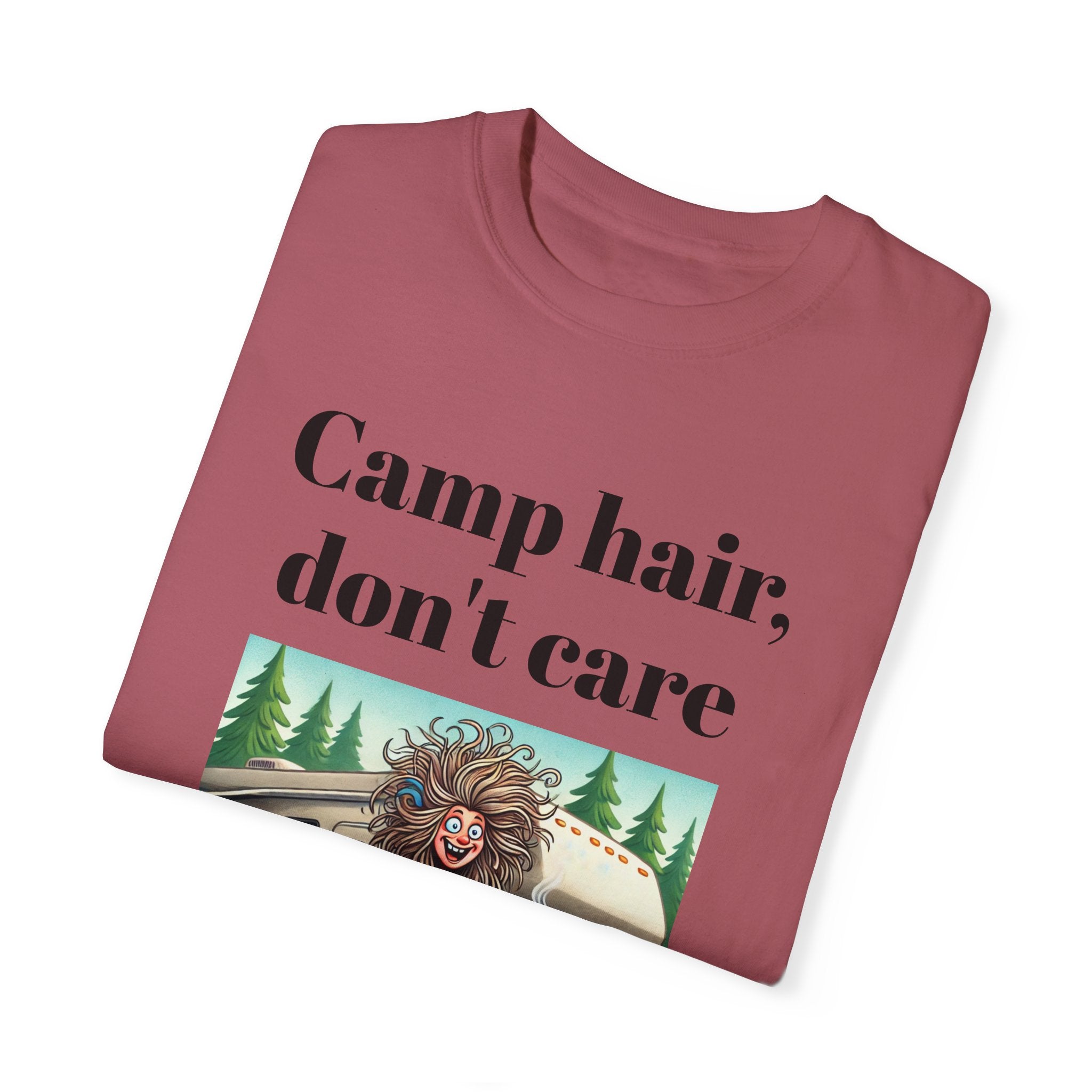 Garment-Dyed T-shirt = Camp Hair, Don't Care Design