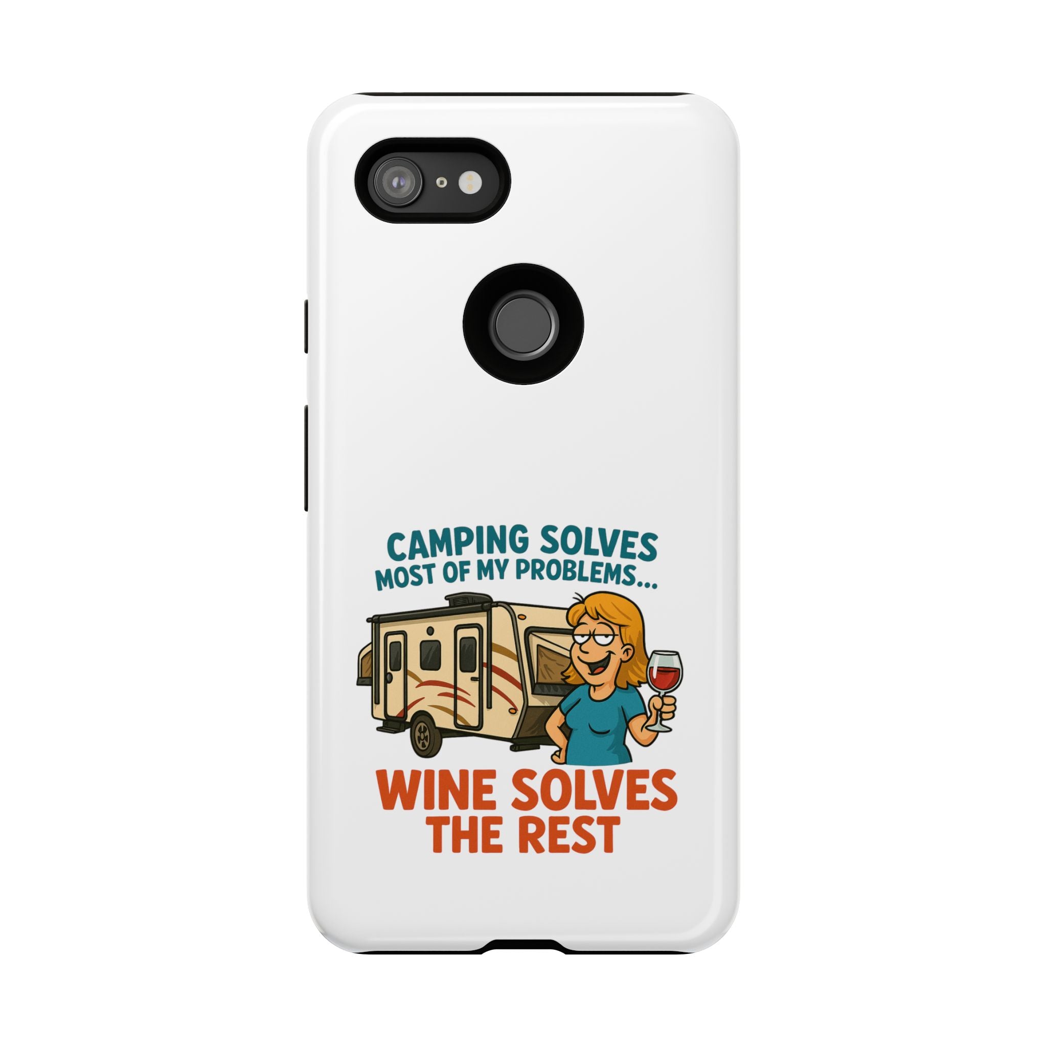 Tough Cases - Camping solves most of my problems...Wine solves the rest