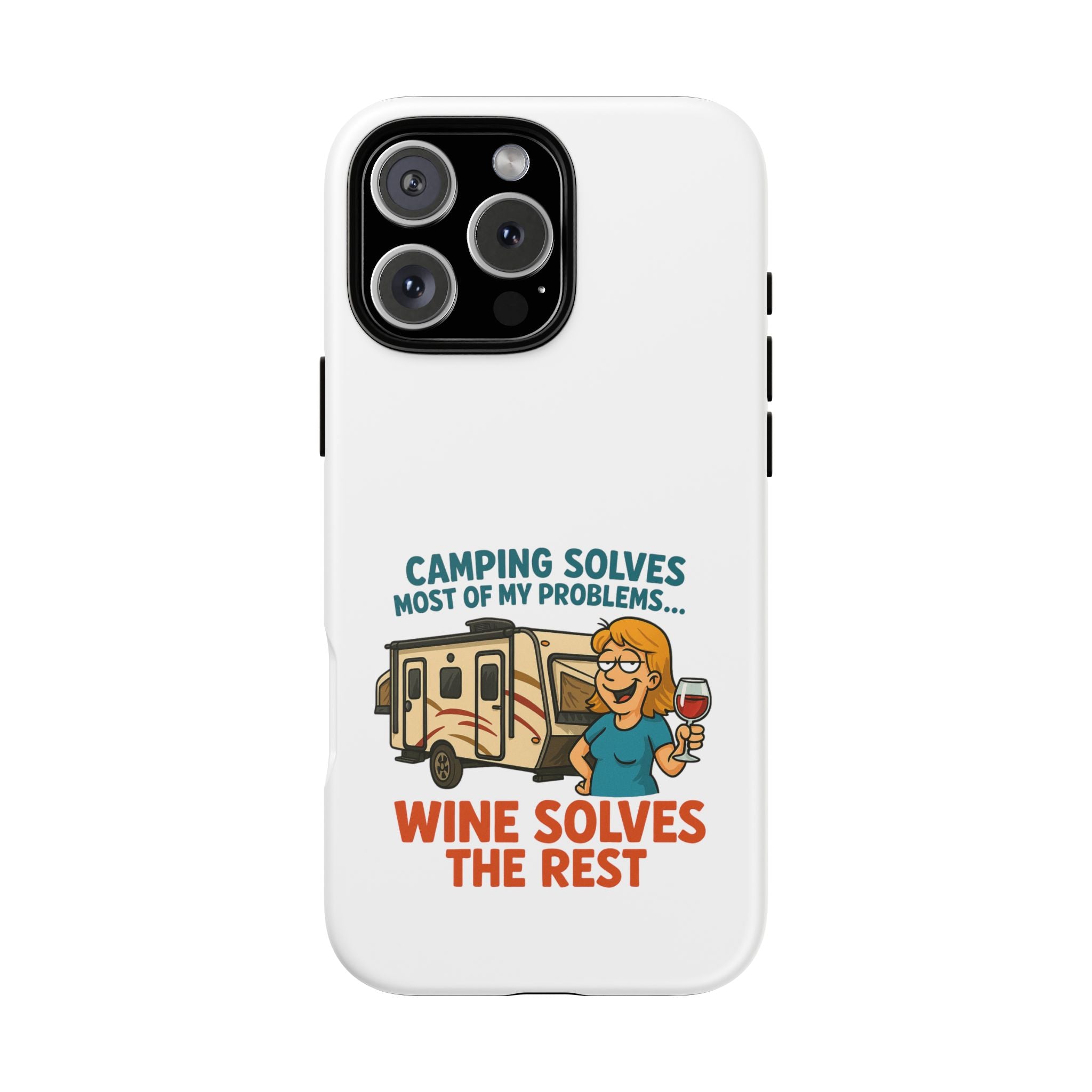 Tough Cases - Camping solves most of my problems...Wine solves the rest