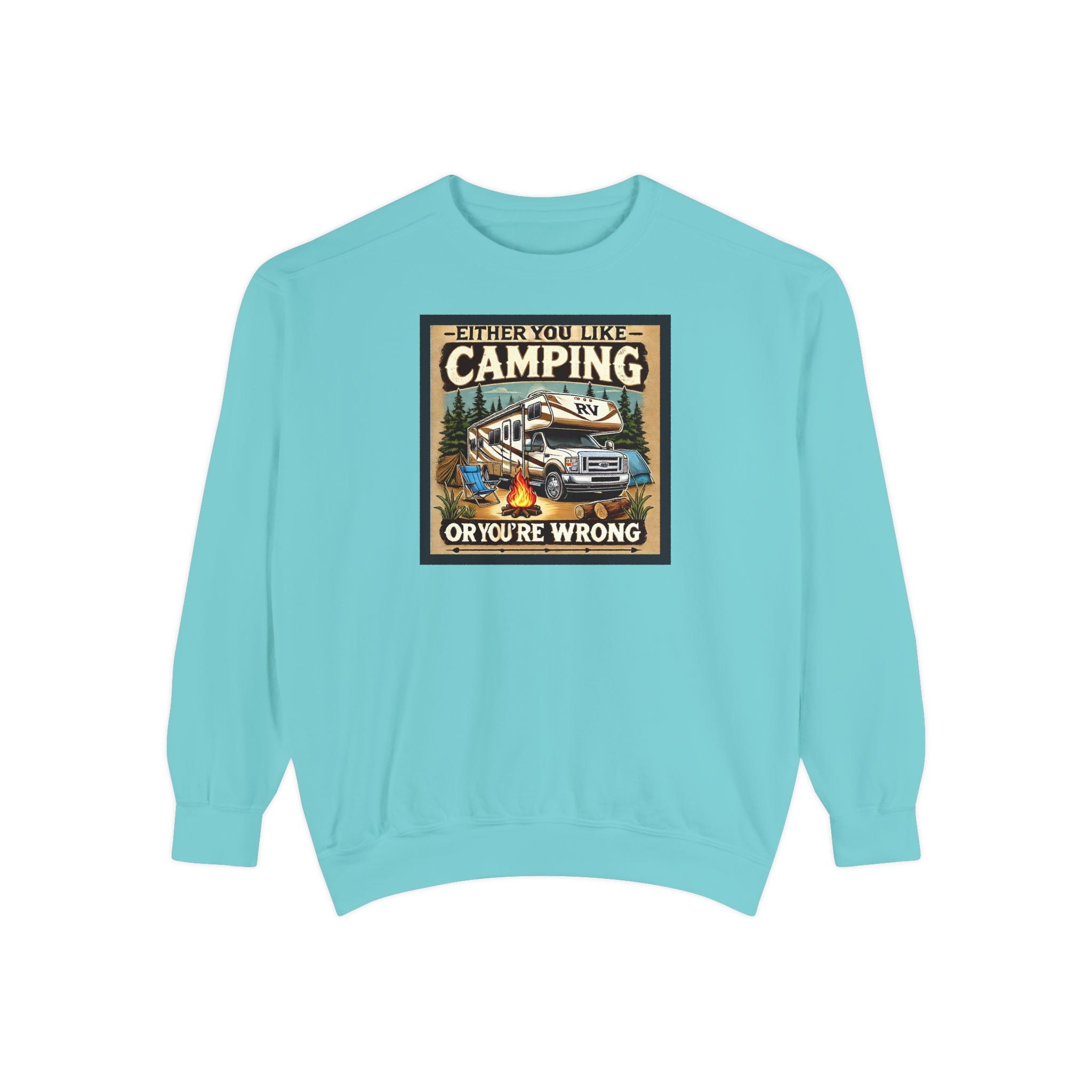 Camping Enthusiast Sweatshirt - Either you like camping…or you're Wrong