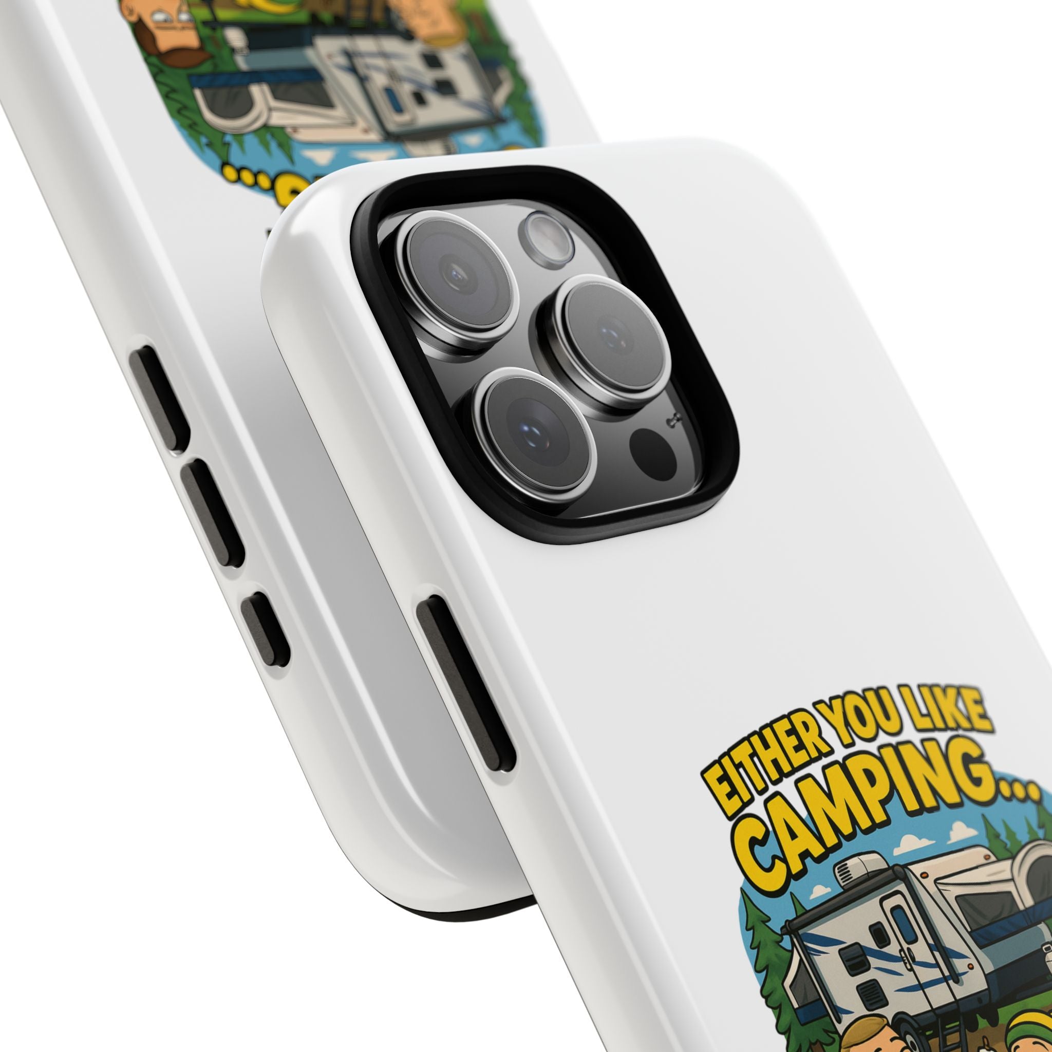 Camping Adventure Phone Case - "Either You Like Camping... Or You're Wrong"