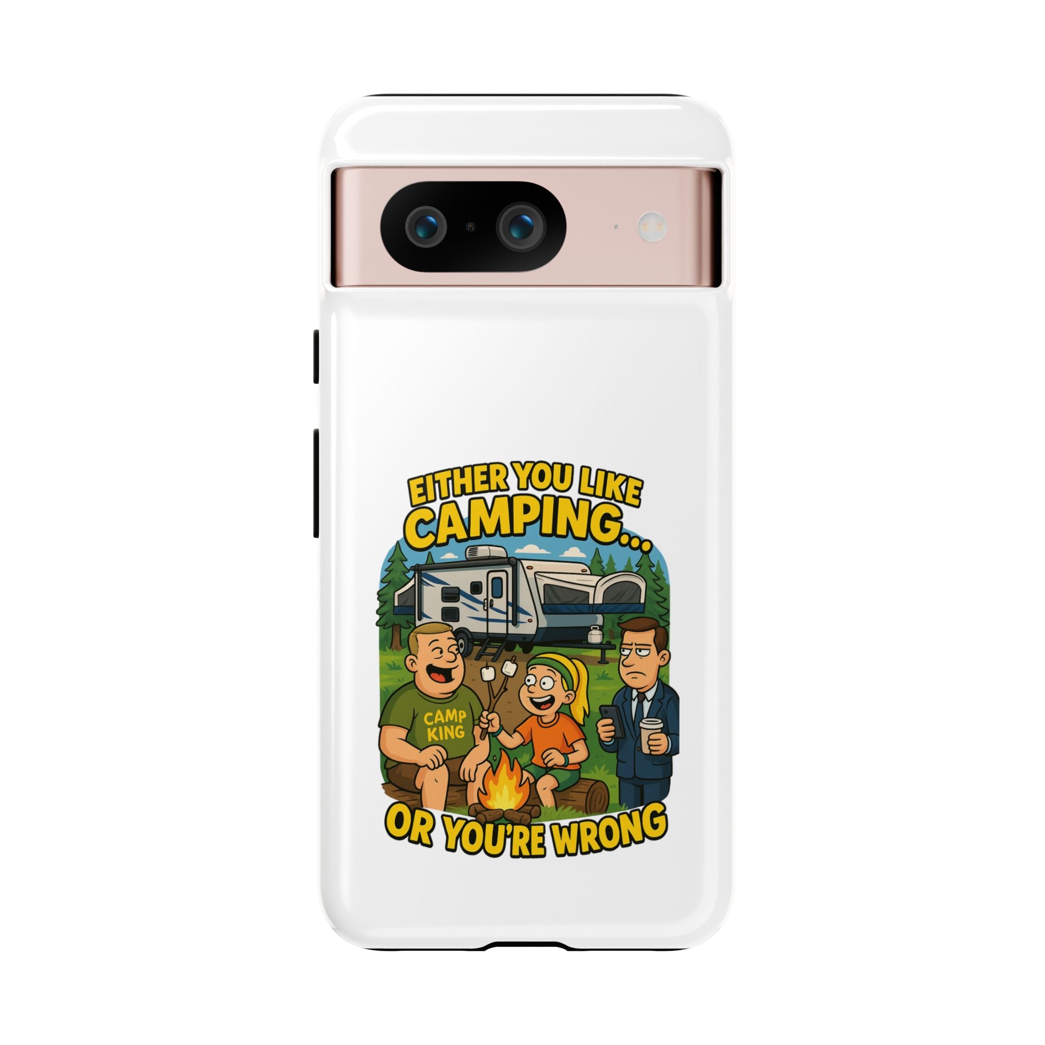 Camping Adventure Phone Case - "Either You Like Camping... Or You're Wrong"