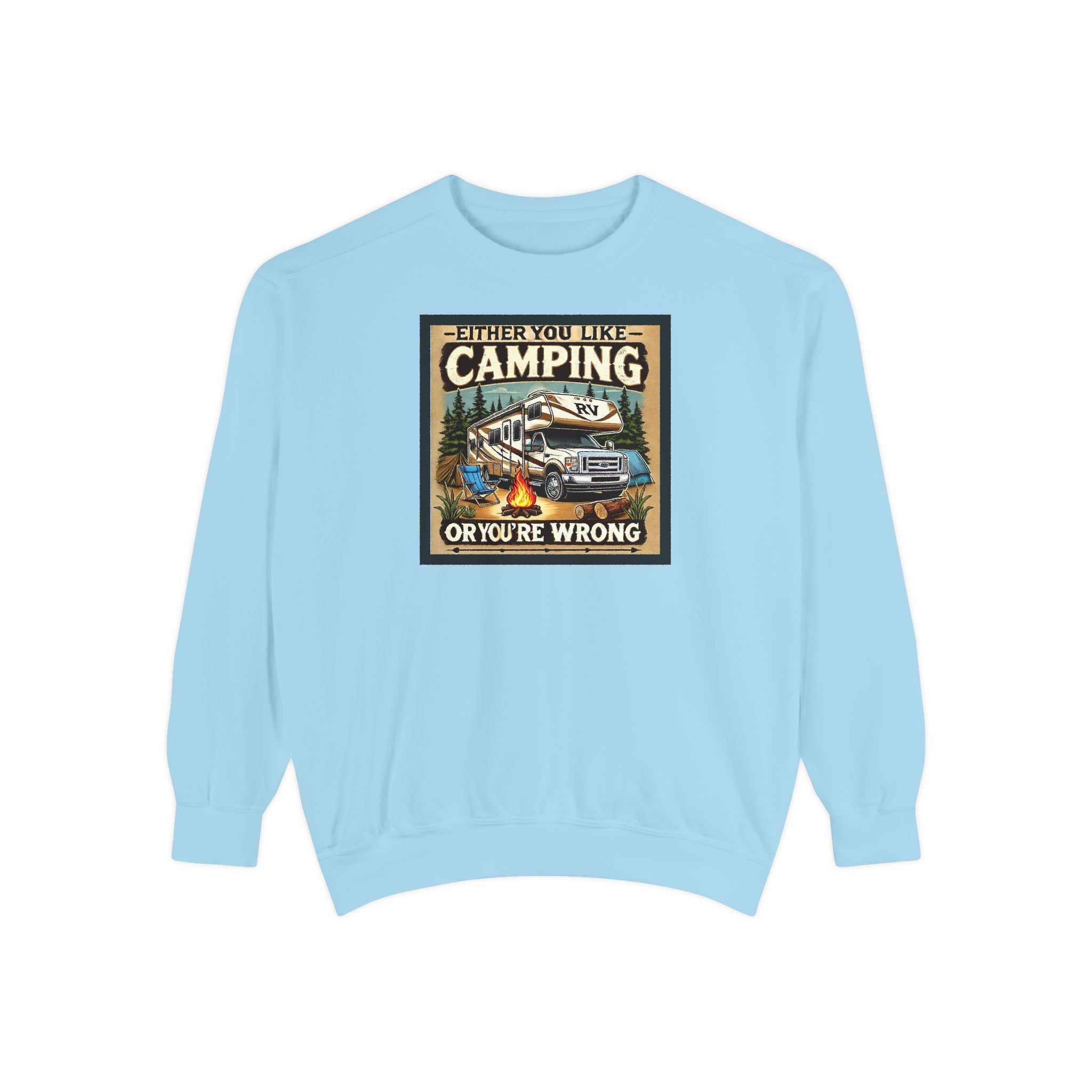 Camping Enthusiast Sweatshirt - Either you like camping…or you're Wrong