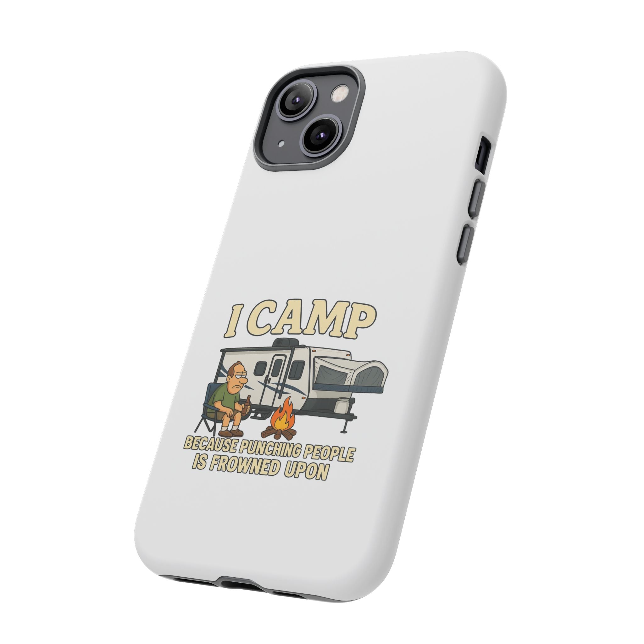 Camping Phone Case - I Camp Because Punching People is Frowned Upon