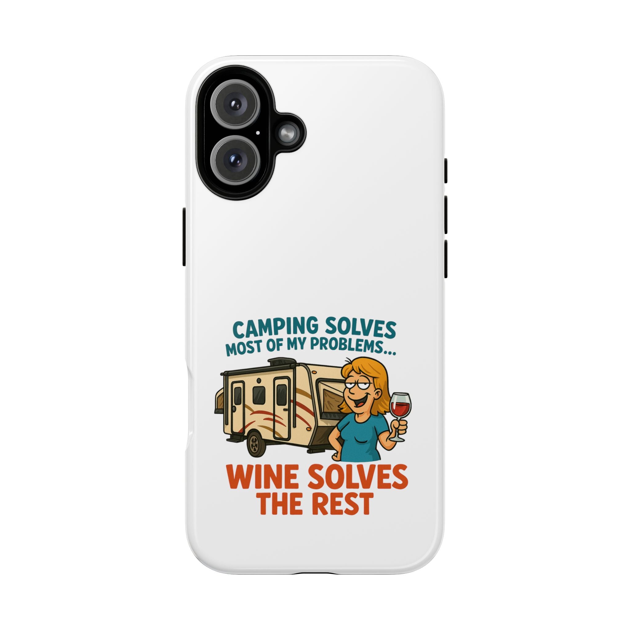 Tough Cases - Camping solves most of my problems...Wine solves the rest