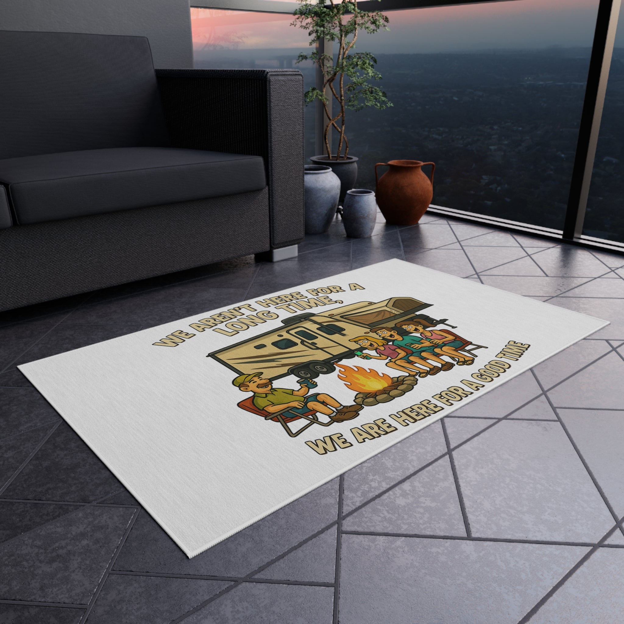 Camping Outdoor Rug - 'We Aren't Here for a Long Time' Design