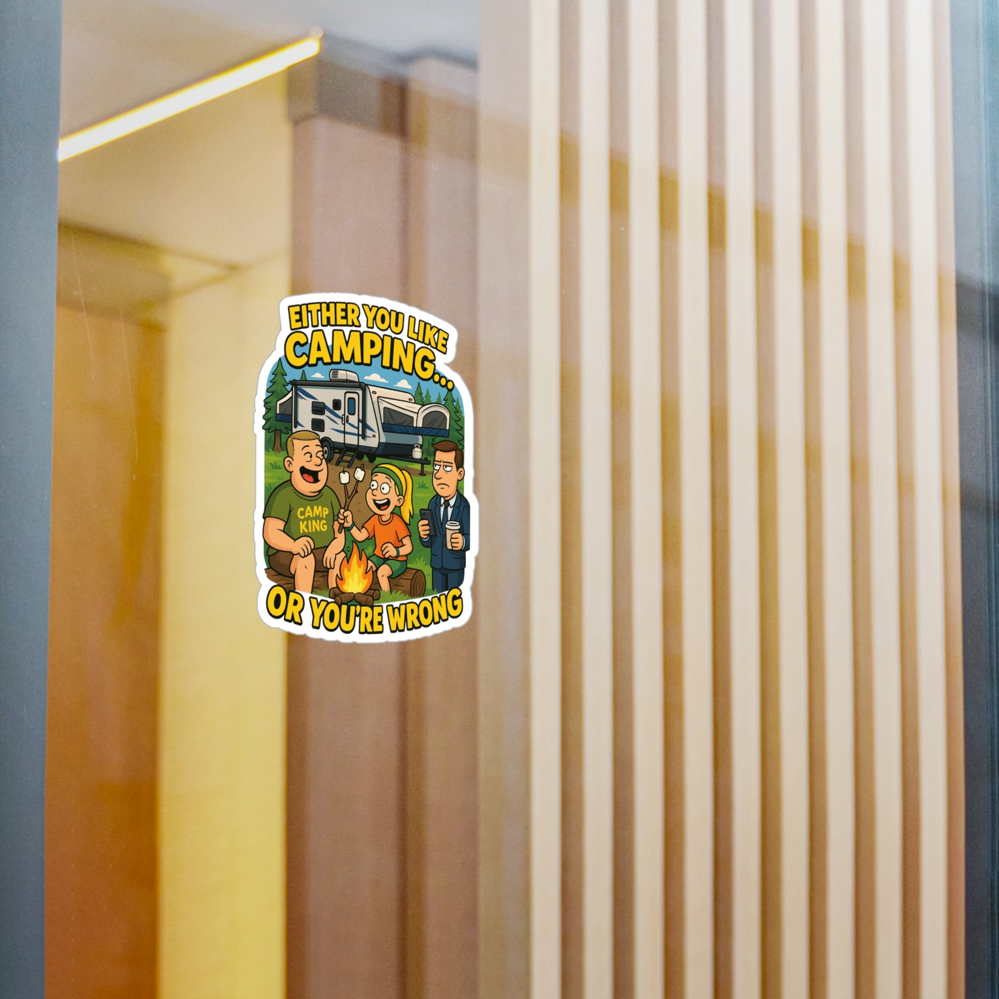 Camping Themed Kiss-Cut Vinyl Decal - 'Either You Like Camping... Or You’re Wrong'