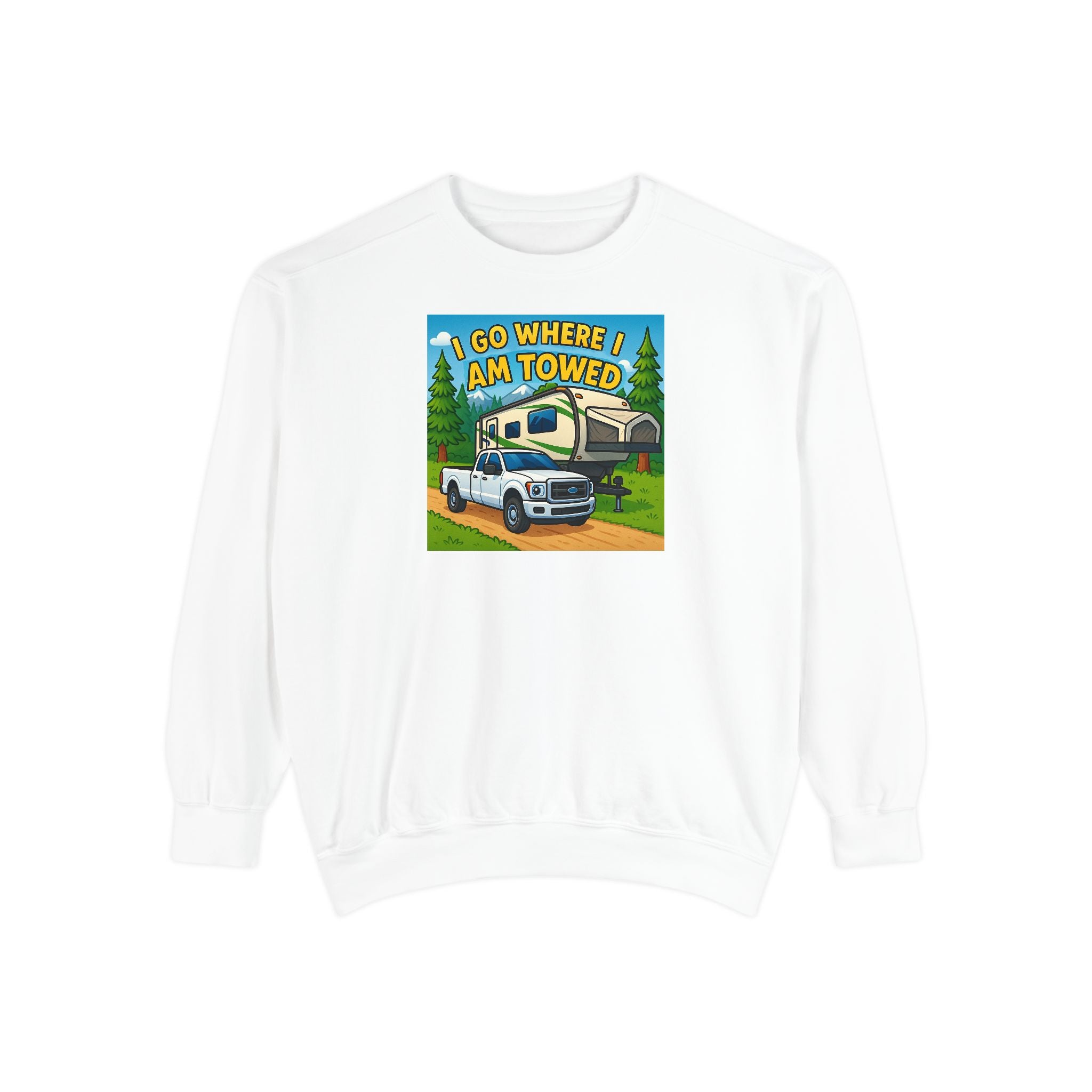 Unisex Garment-Dyed Sweatshirt - I go where I am towed