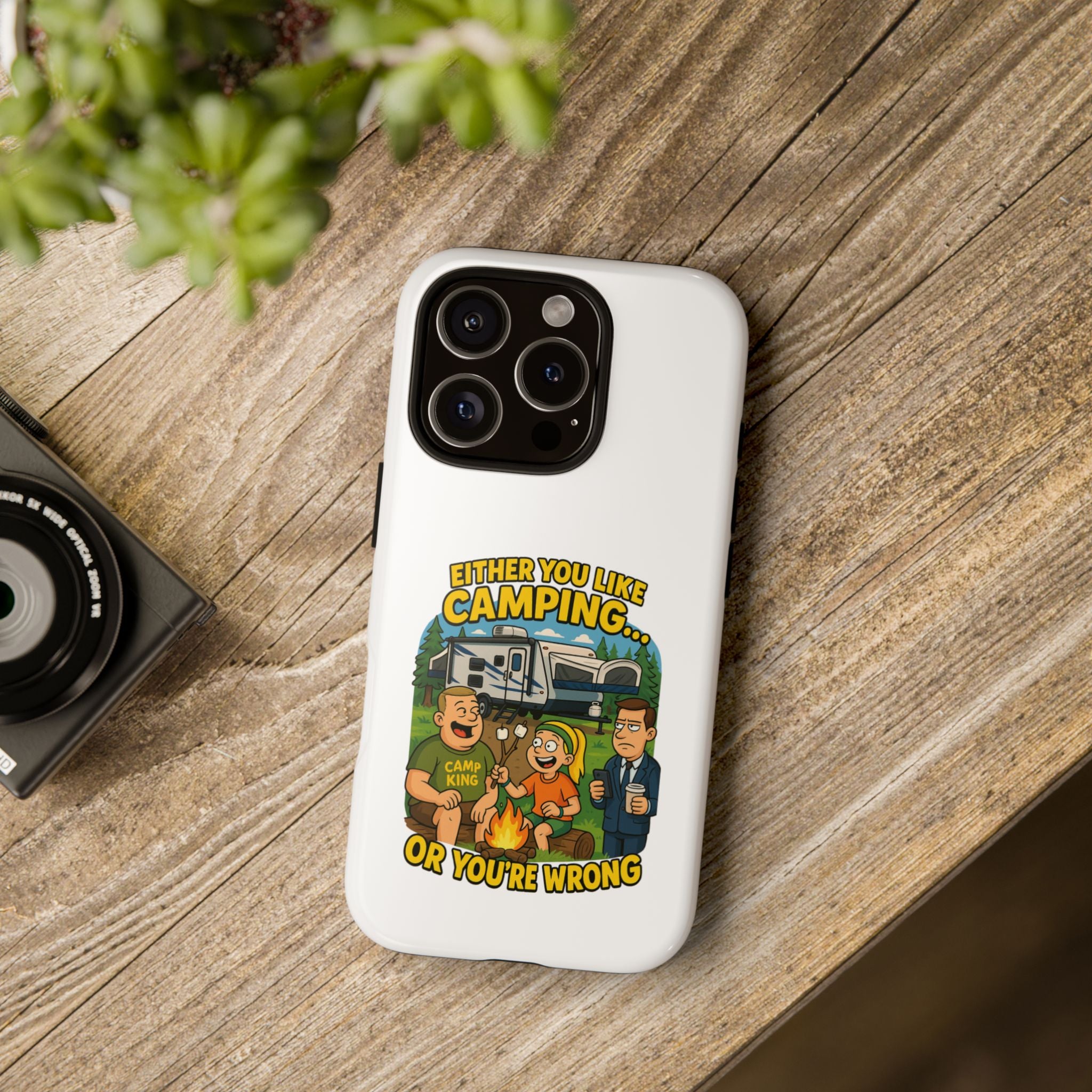 Camping Adventure Phone Case - "Either You Like Camping... Or You're Wrong"