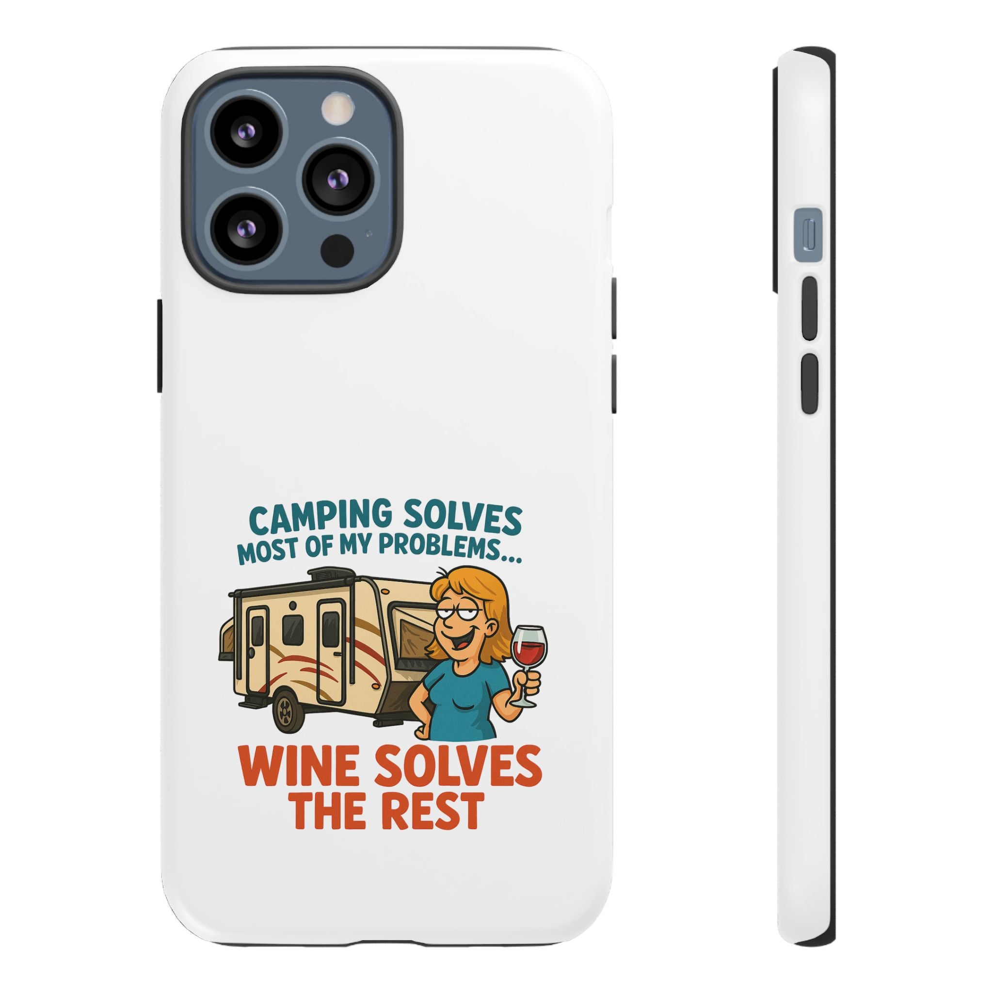 Tough Cases - Camping solves most of my problems...Wine solves the rest