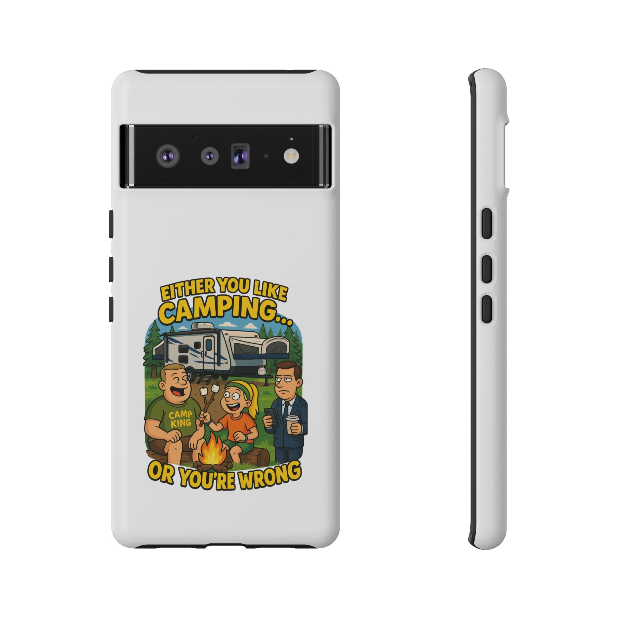 Camping Adventure Phone Case - "Either You Like Camping... Or You're Wrong"