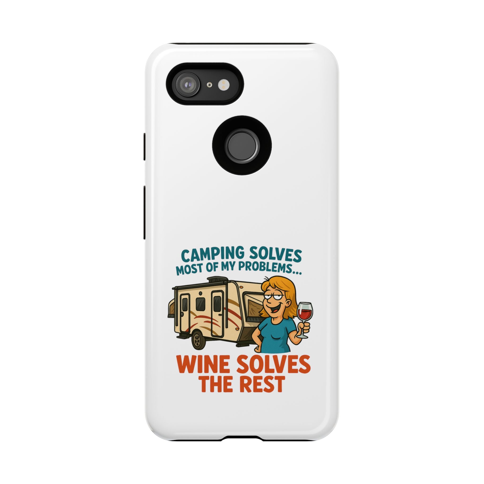 Tough Cases - Camping solves most of my problems...Wine solves the rest