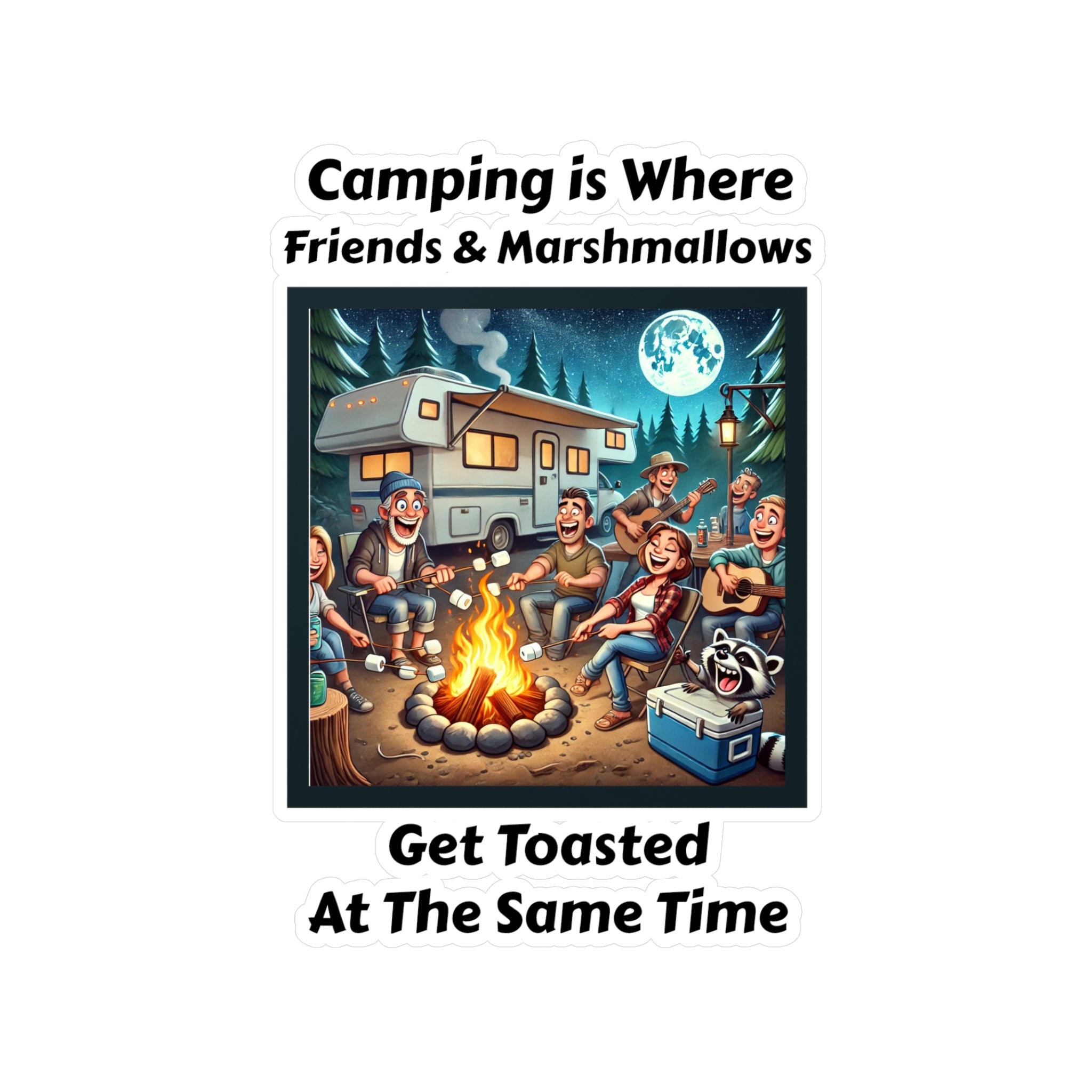 Kiss-Cut Vinyl Decals - Camping is where friends and marshmallows get toasted at the same time