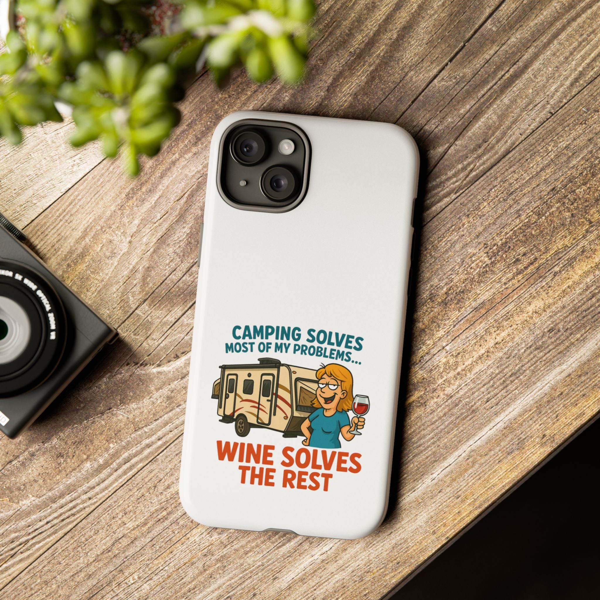 Tough Cases - Camping solves most of my problems...Wine solves the rest