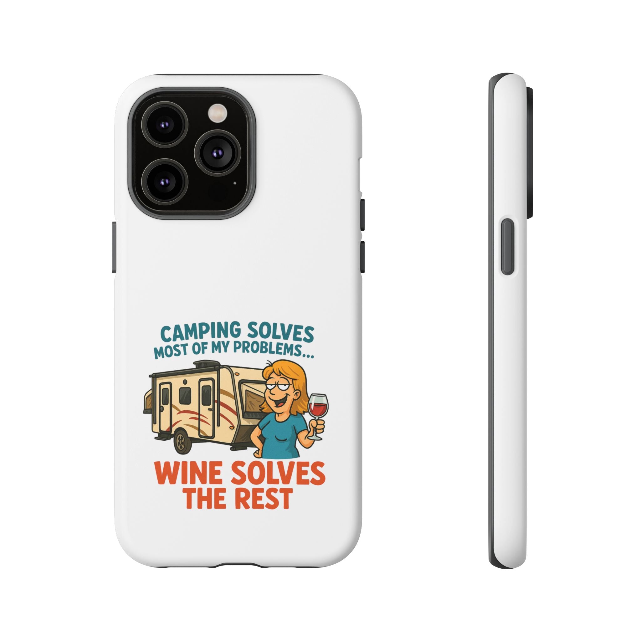 Tough Cases - Camping solves most of my problems...Wine solves the rest