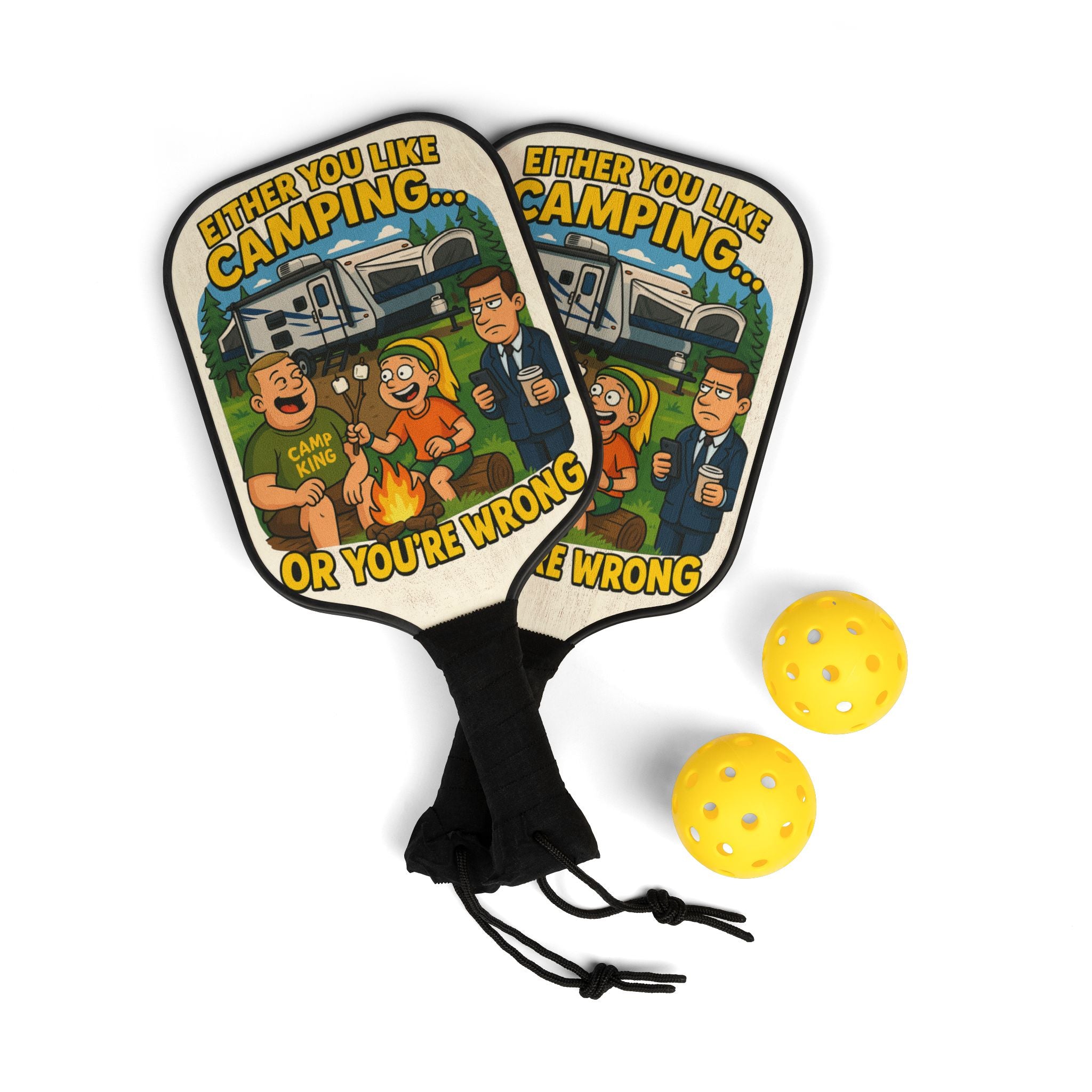 Camping Themed Pickleball Paddle Set - "Either You Like Camping... Or You're Wrong"