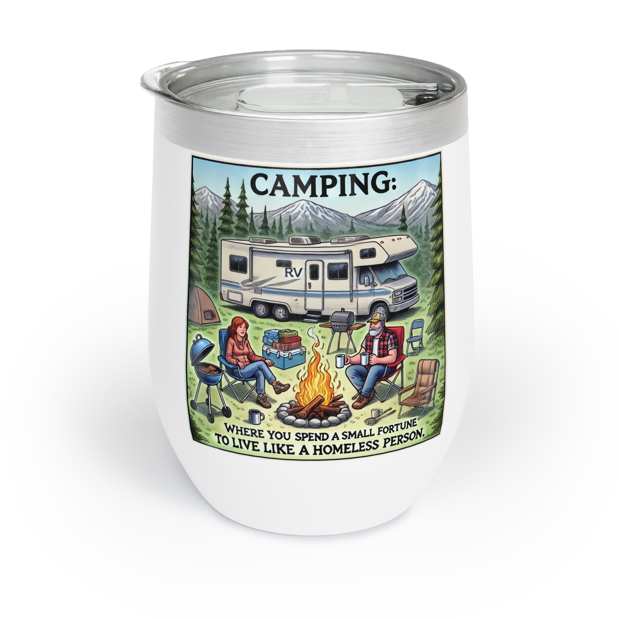 Wine Tumbler: Camping: Where you spend a small fortune to live like a homeless person