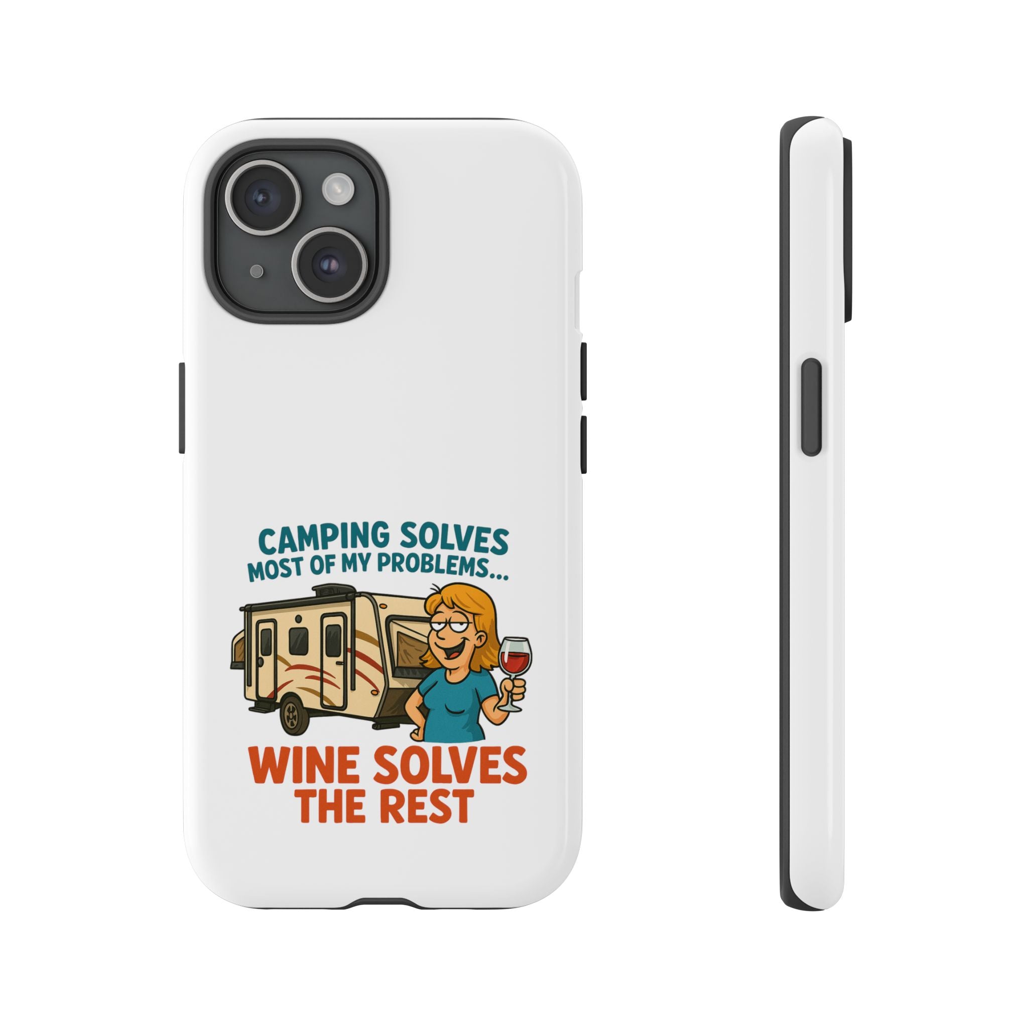 Tough Cases - Camping solves most of my problems...Wine solves the rest
