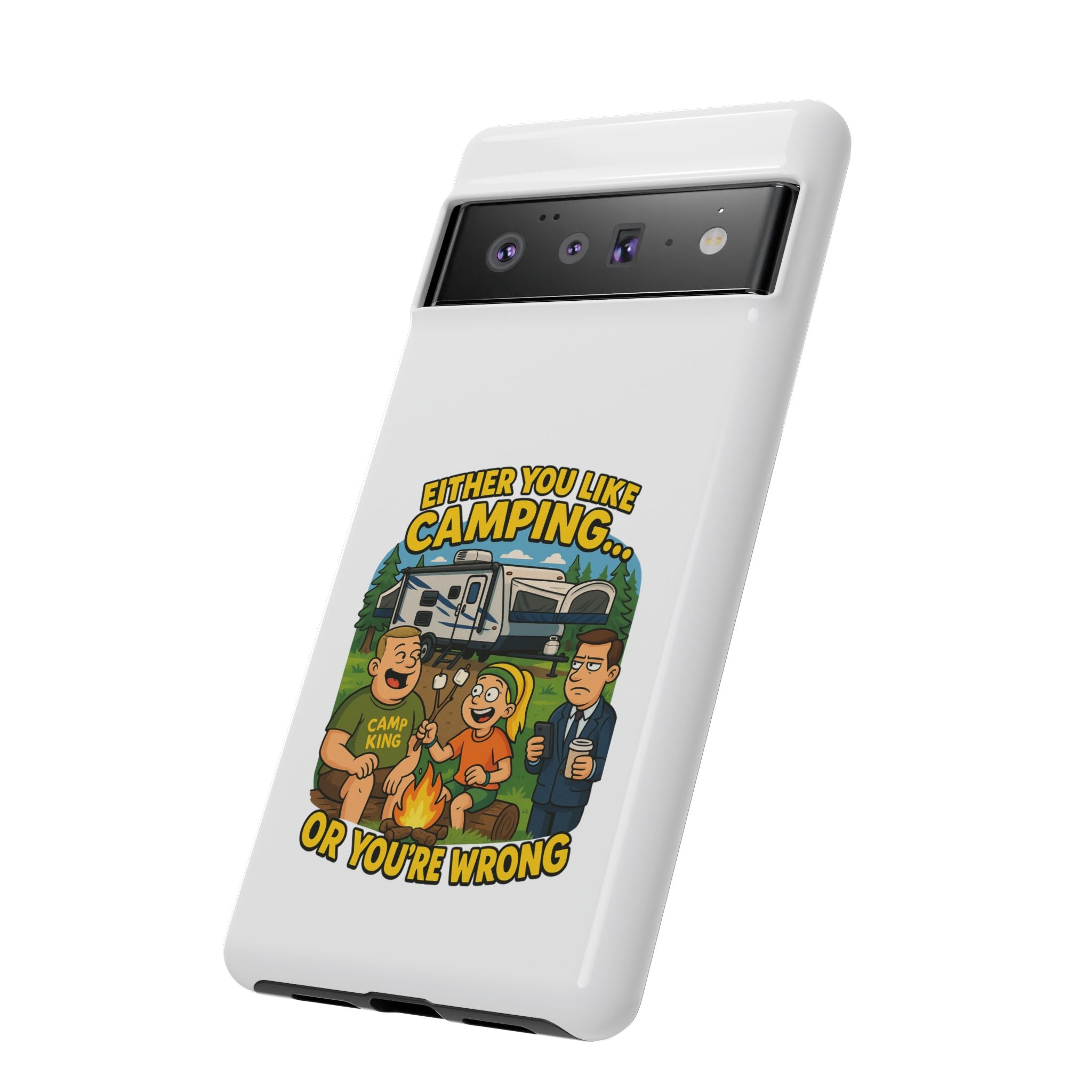 Camping Adventure Phone Case - "Either You Like Camping... Or You're Wrong"