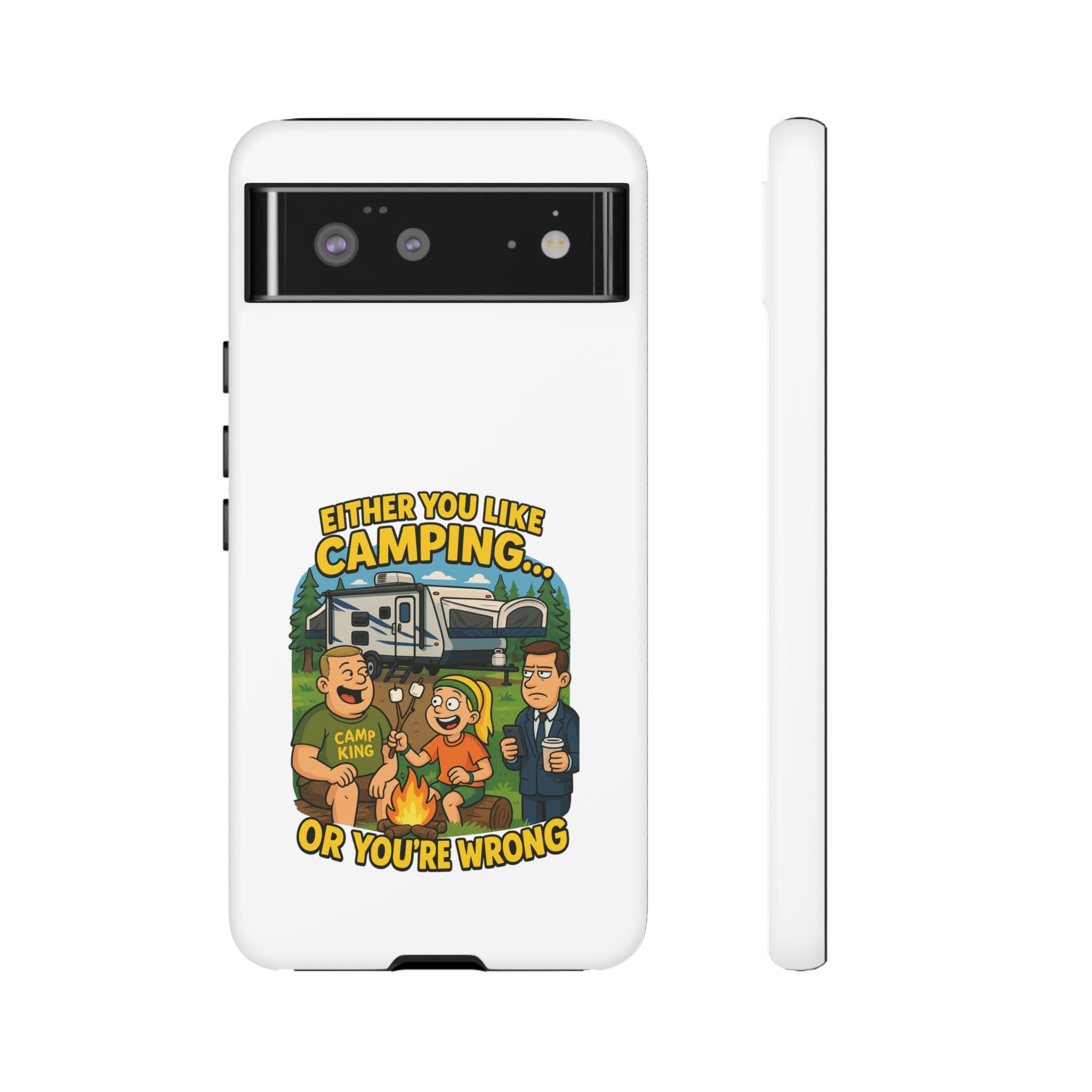 Camping Adventure Phone Case - "Either You Like Camping... Or You're Wrong"