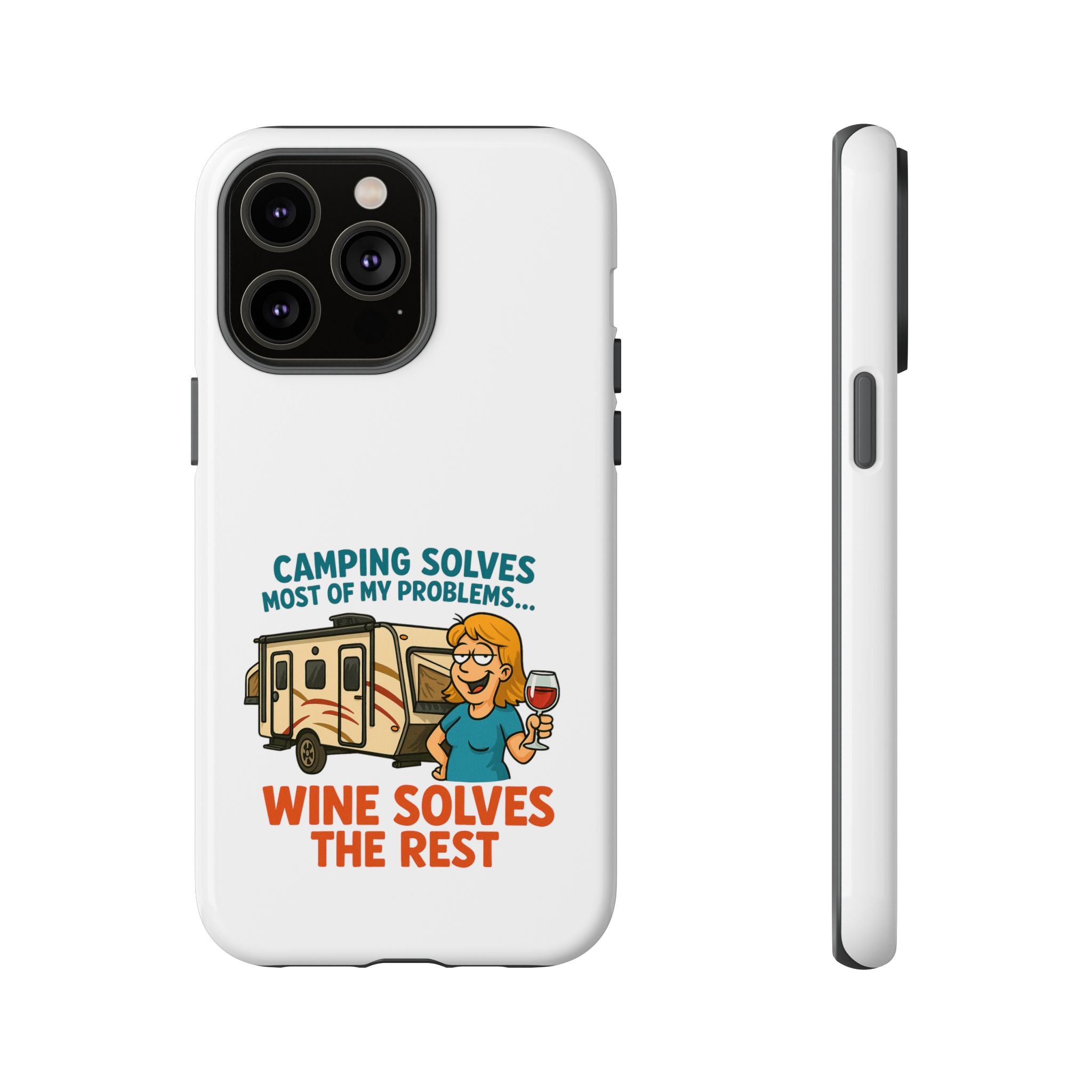 Tough Cases - Camping solves most of my problems...Wine solves the rest
