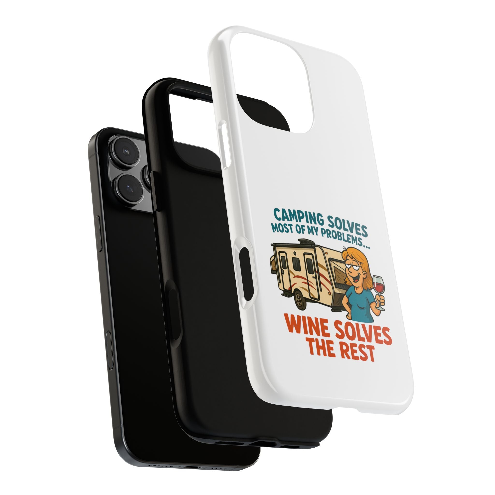 Tough Cases - Camping solves most of my problems...Wine solves the rest