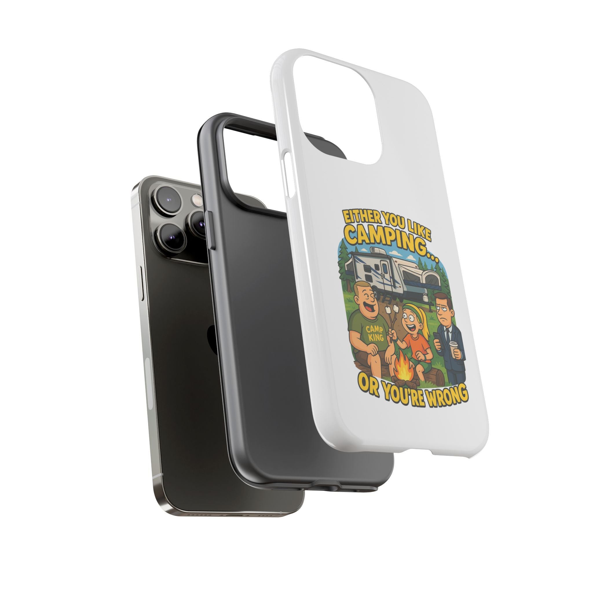Camping Adventure Phone Case - "Either You Like Camping... Or You're Wrong"