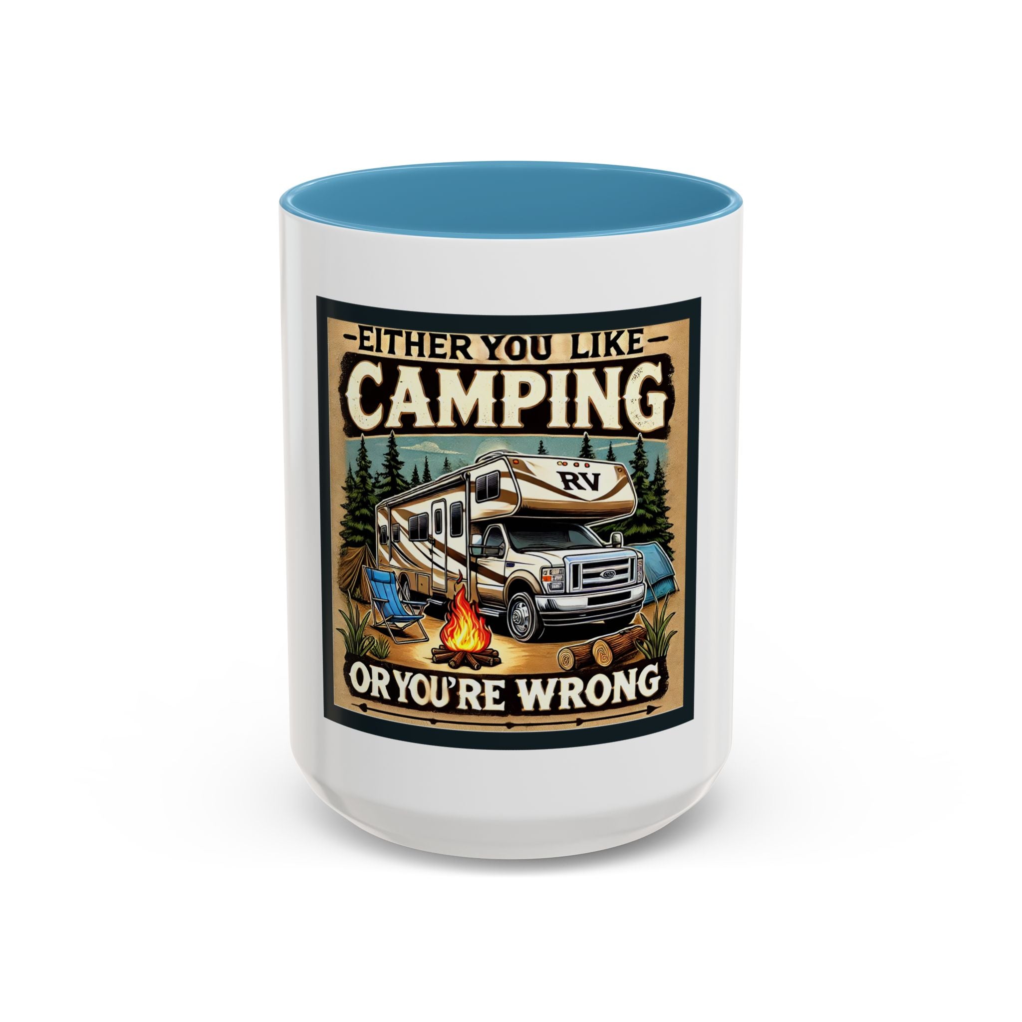 Mug - Either you like camping…or you're Wrong Coffee Mug (11, 15oz)