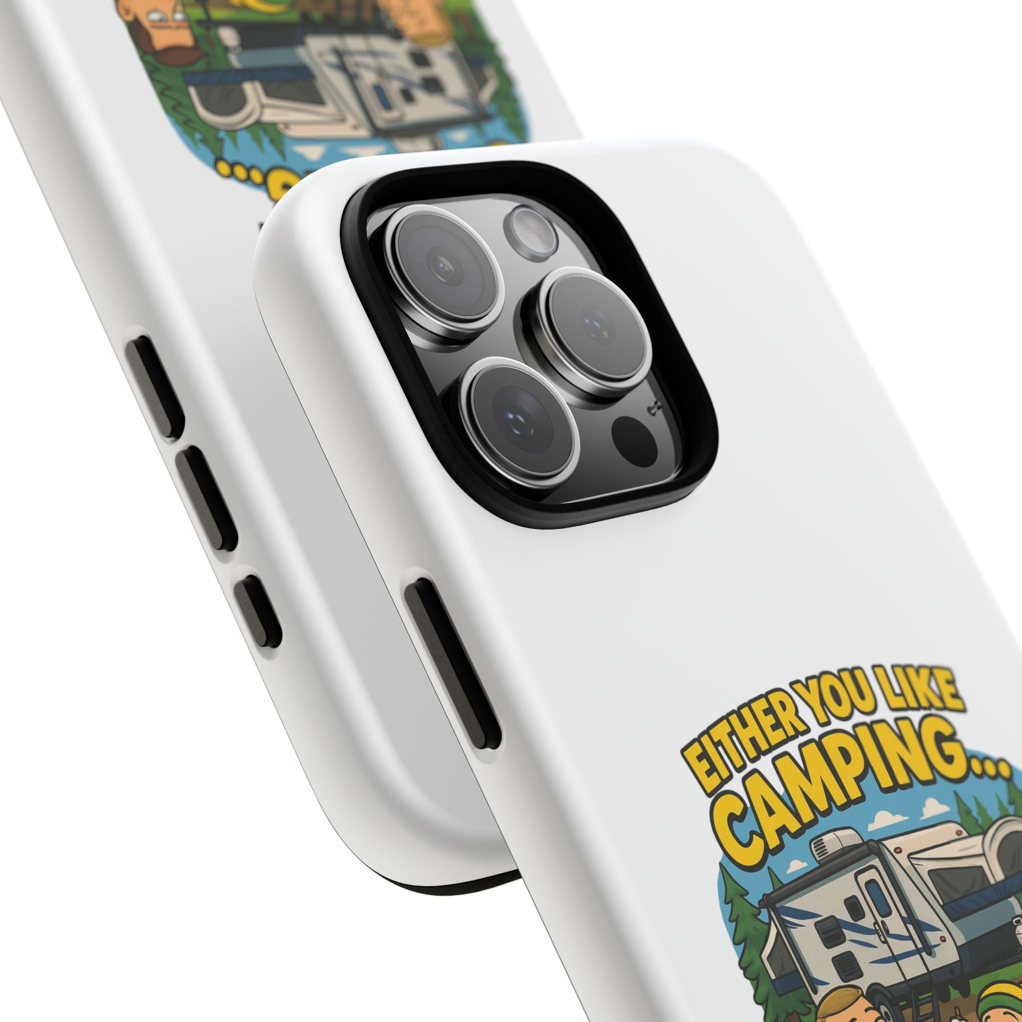 Camping Adventure Phone Case - "Either You Like Camping... Or You're Wrong"
