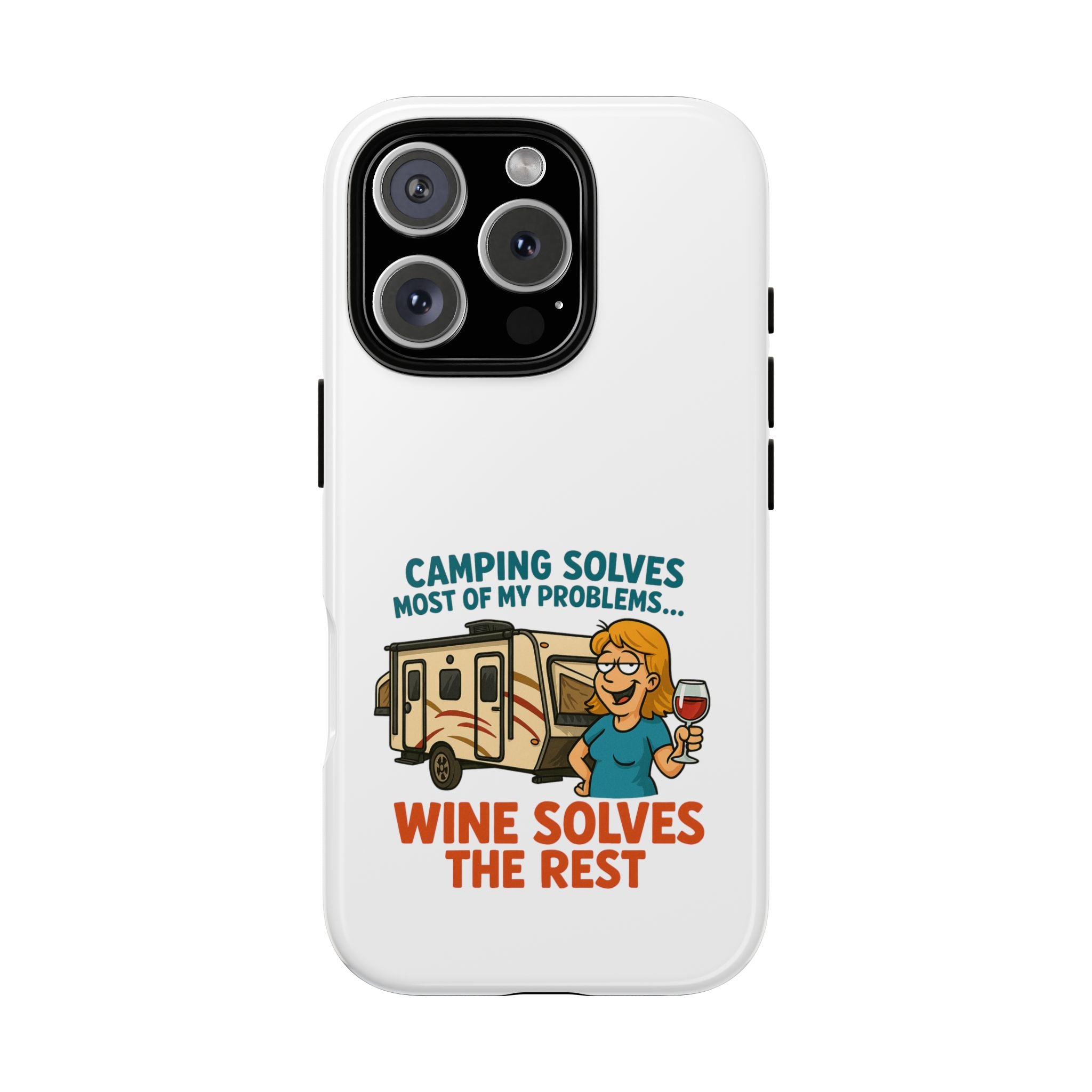 Tough Cases - Camping solves most of my problems...Wine solves the rest