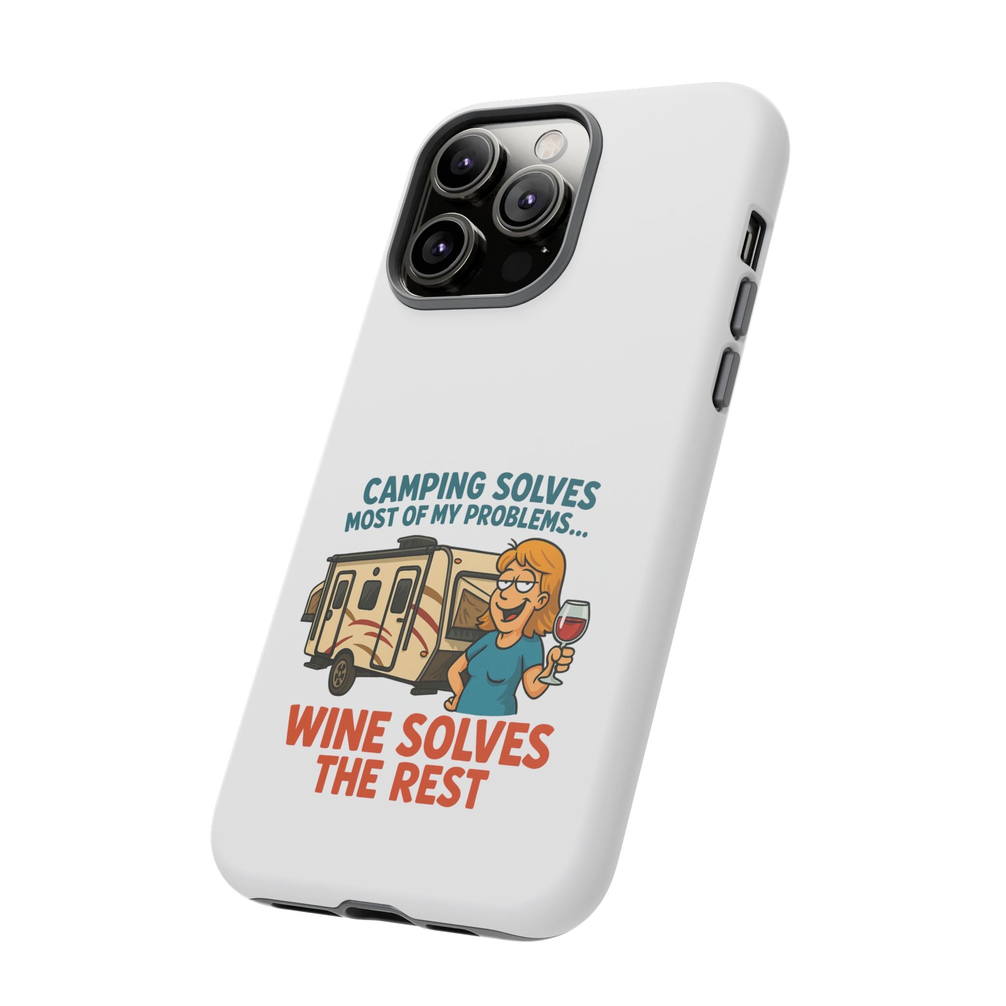 Tough Cases - Camping solves most of my problems...Wine solves the rest