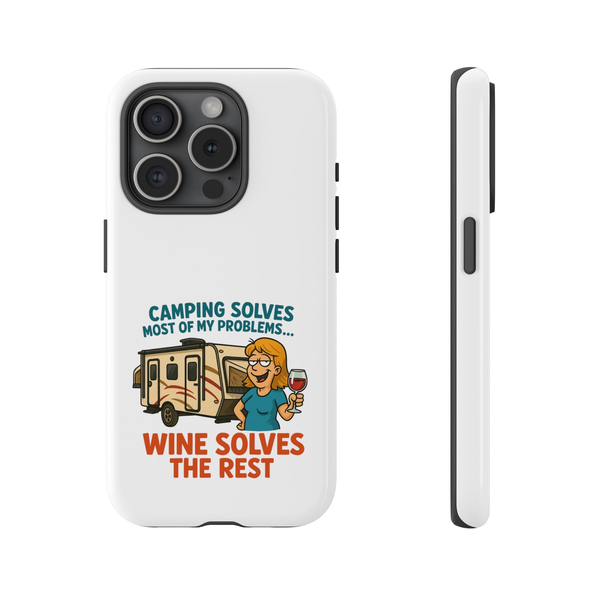 Tough Cases - Camping solves most of my problems...Wine solves the rest