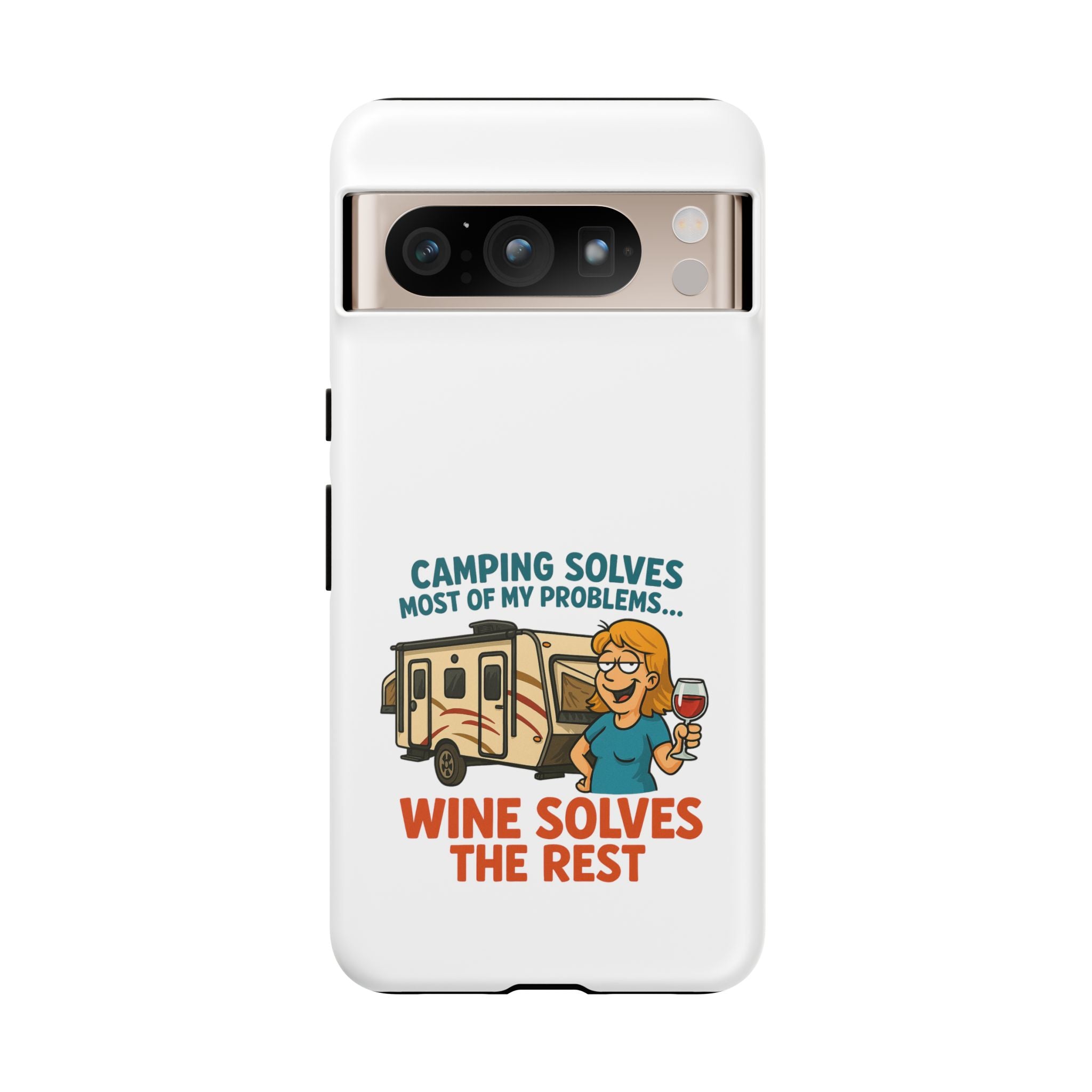 Tough Cases - Camping solves most of my problems...Wine solves the rest