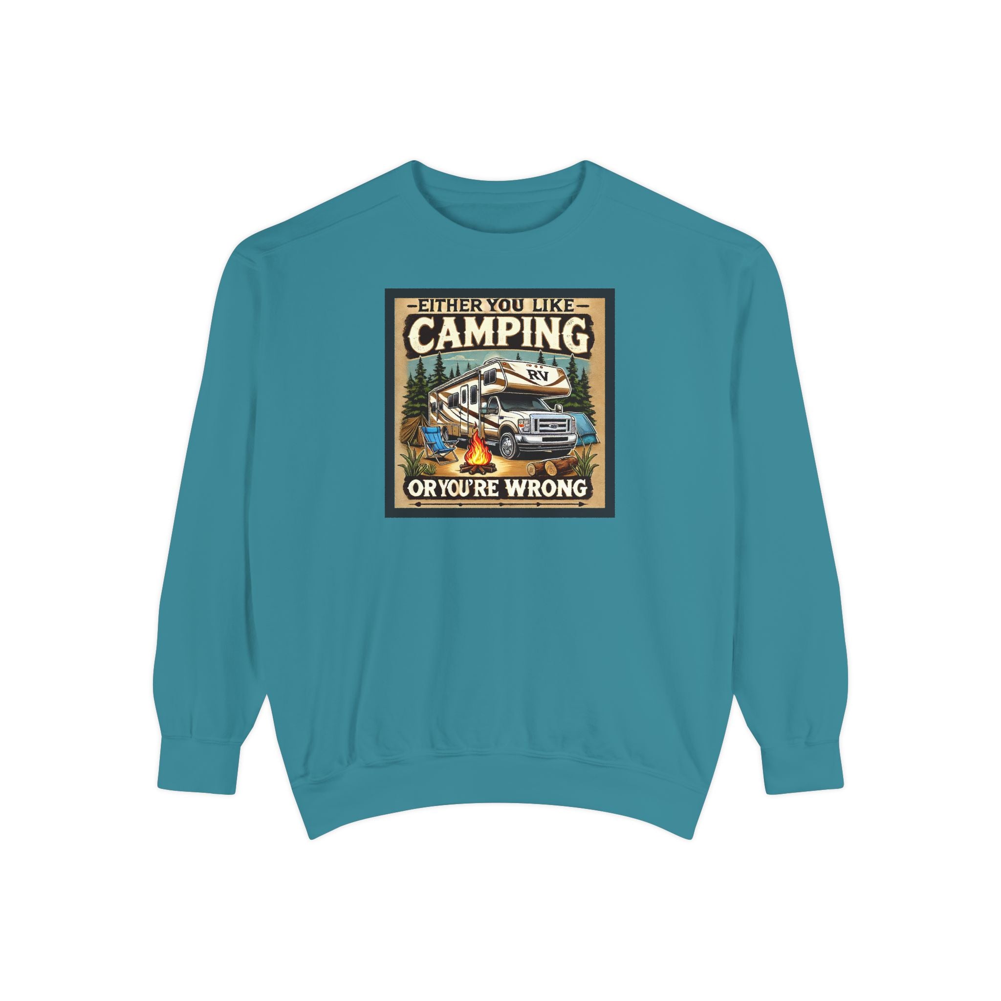 Camping Enthusiast Sweatshirt - Either you like camping…or you're Wrong