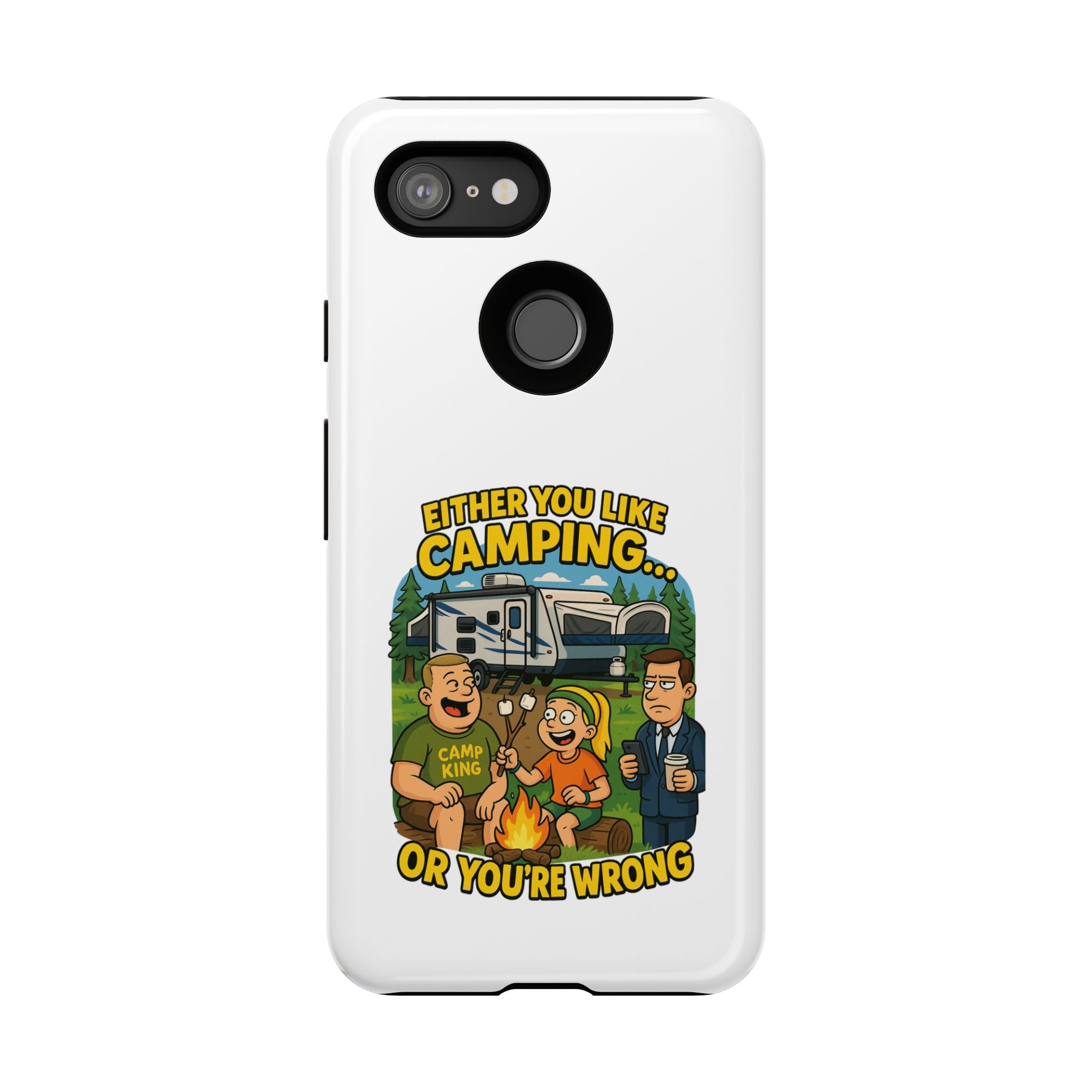 Camping Adventure Phone Case - "Either You Like Camping... Or You're Wrong"
