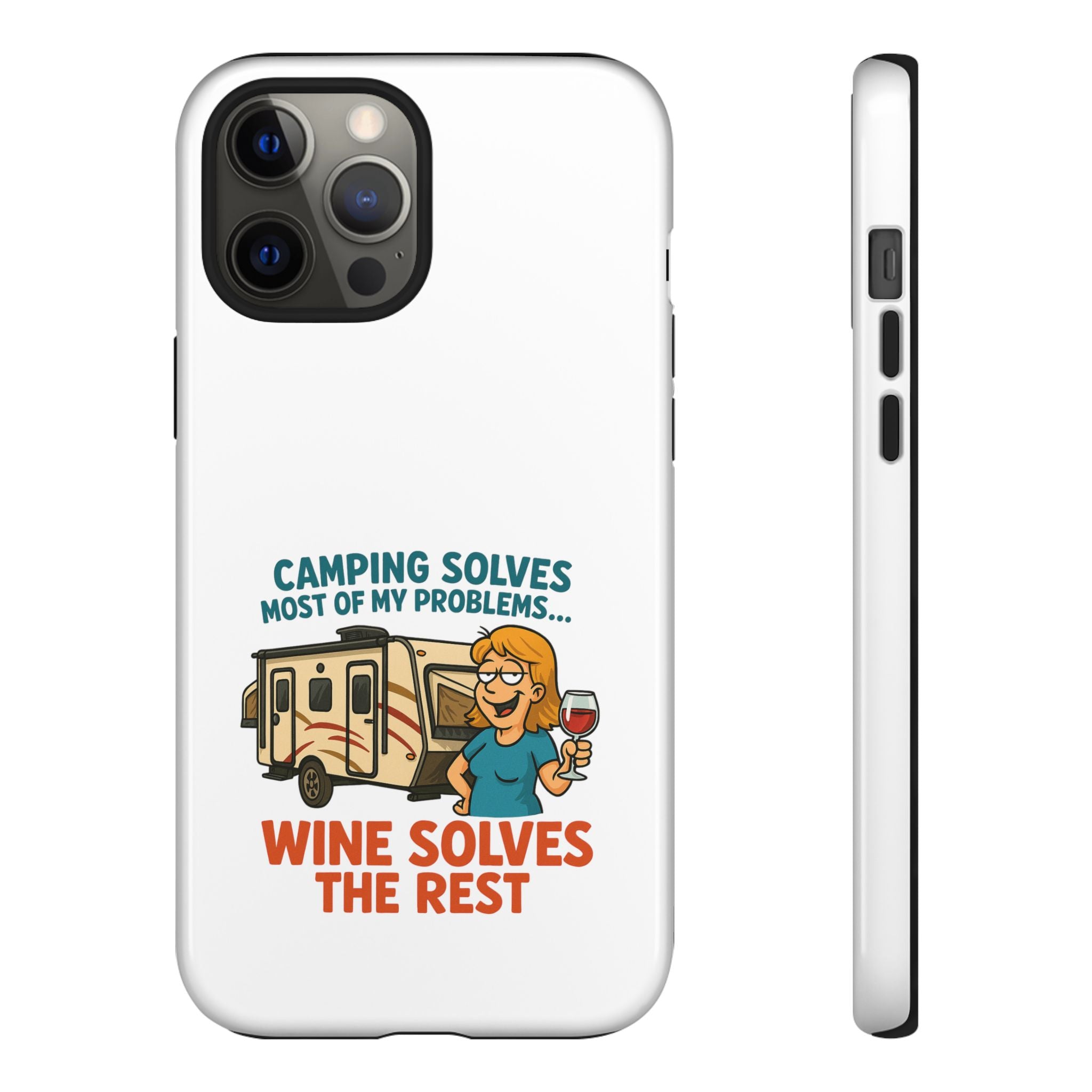 Tough Cases - Camping solves most of my problems...Wine solves the rest