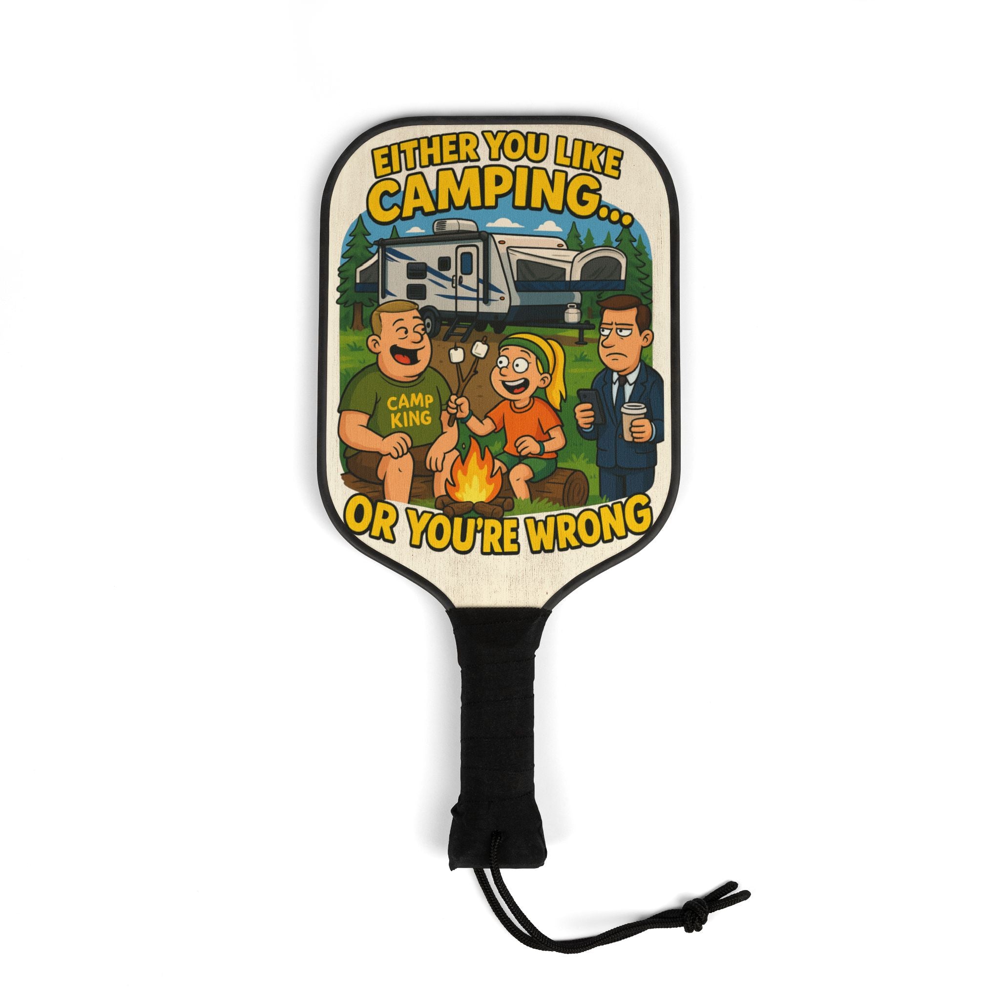 Camping Themed Pickleball Paddle Set - "Either You Like Camping... Or You're Wrong"