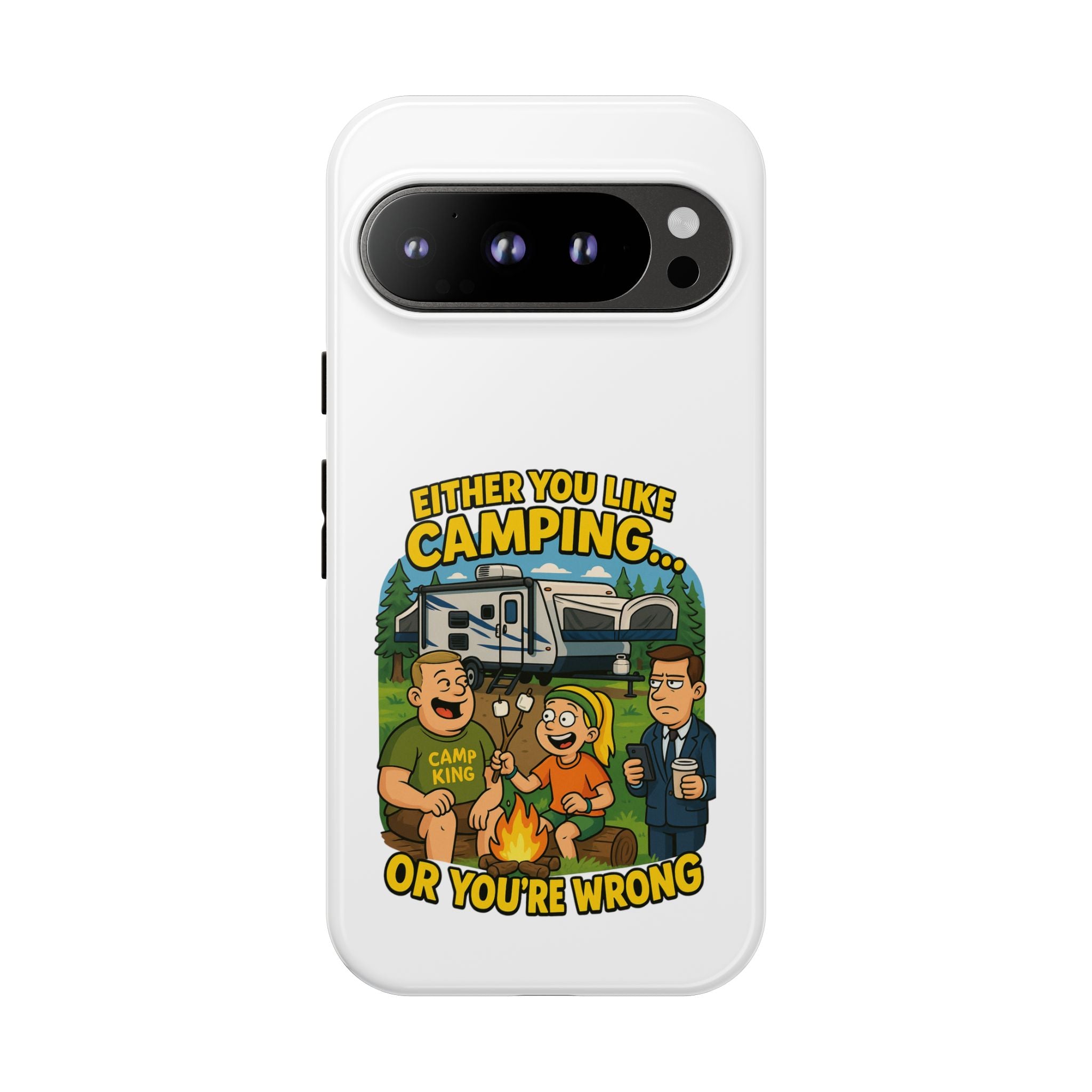 Camping Adventure Phone Case - "Either You Like Camping... Or You're Wrong"